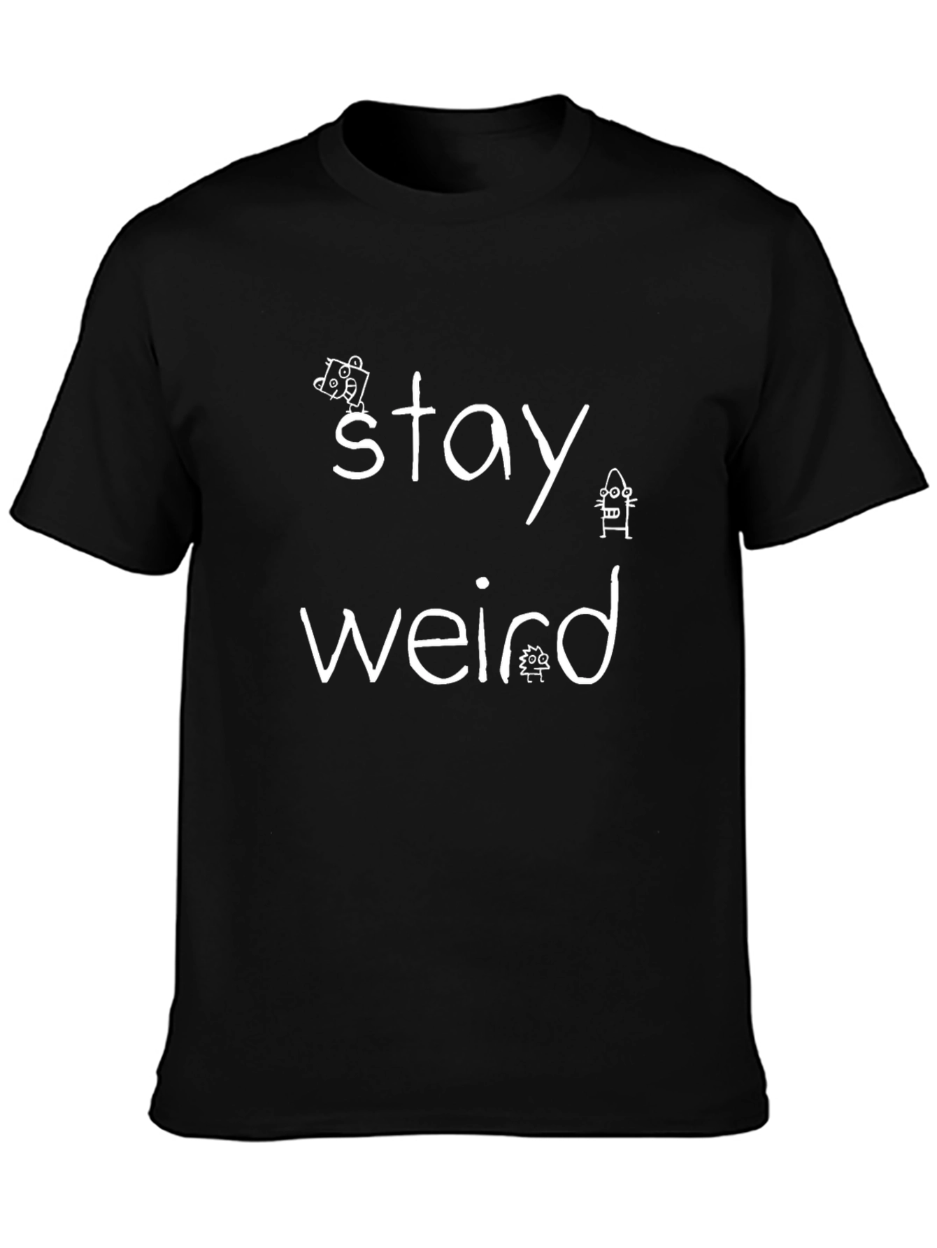 Stay Weird Graphic Tee - Black Crew Neck T-Shirt