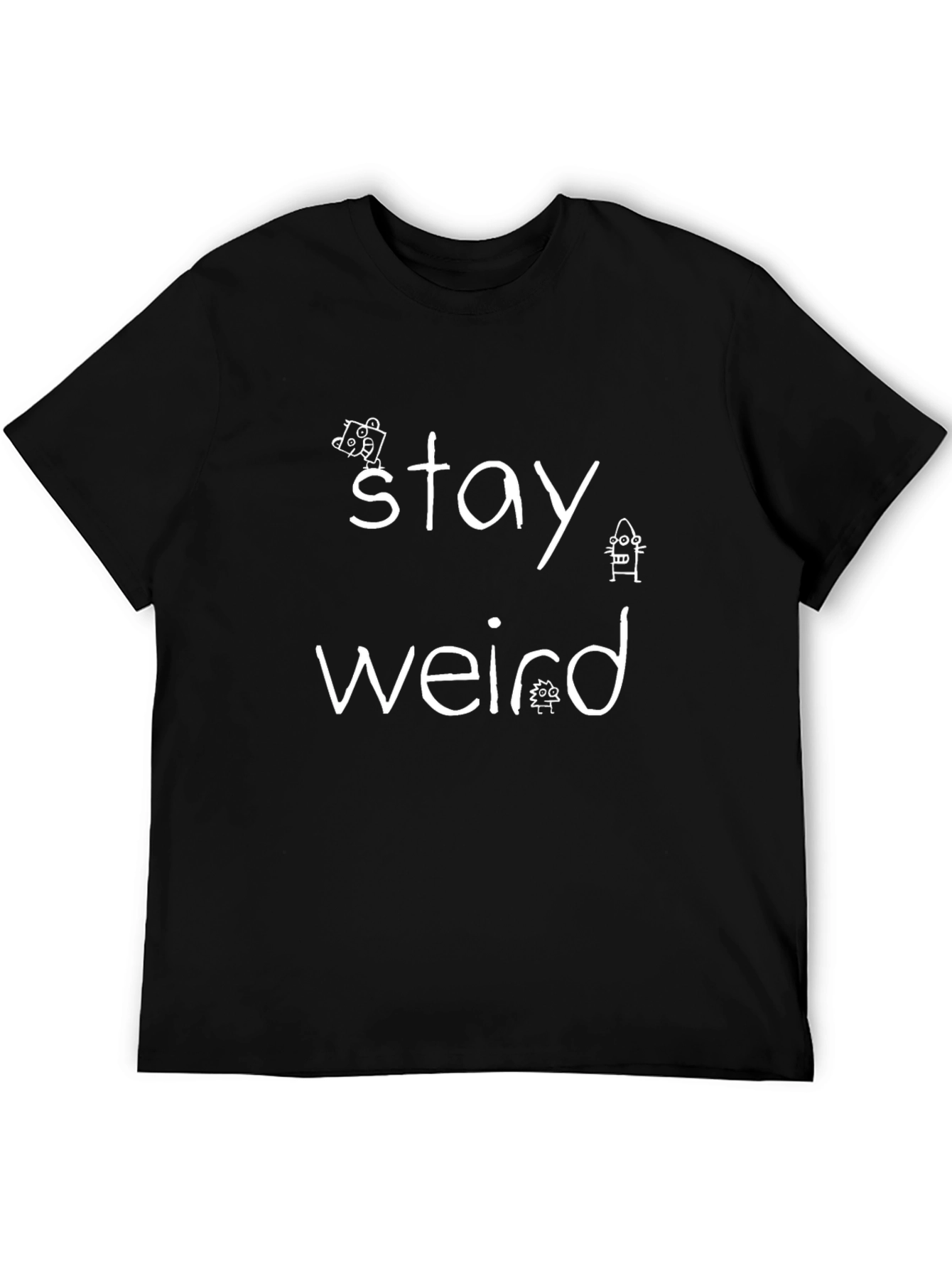 Stay Weird Graphic Tee - Black Crew Neck T-Shirt
