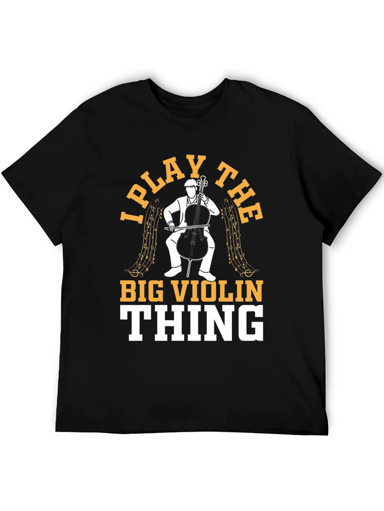 I Play The Big Violin Thing T-Shirt
