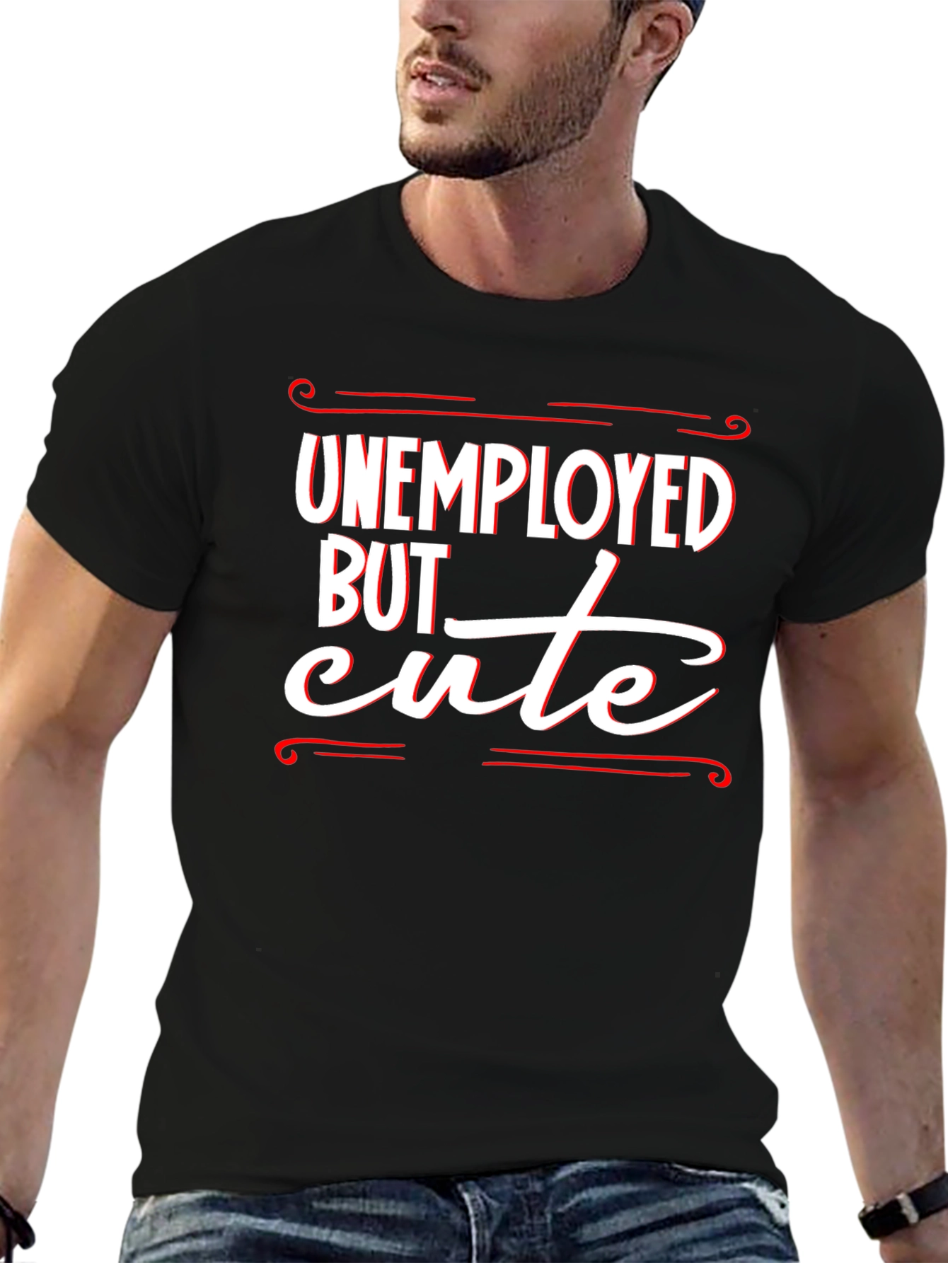 Unemployed But Cute Graphic T-Shirt