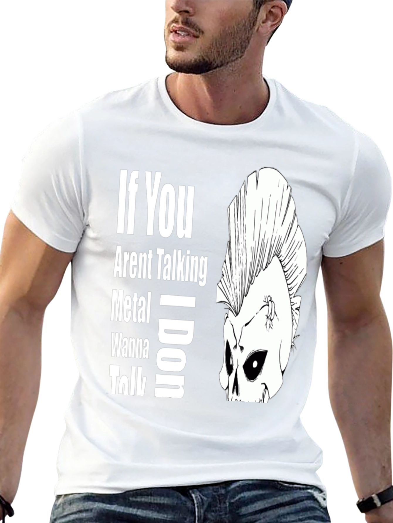 If You Arent Talking Metal T-Shirt