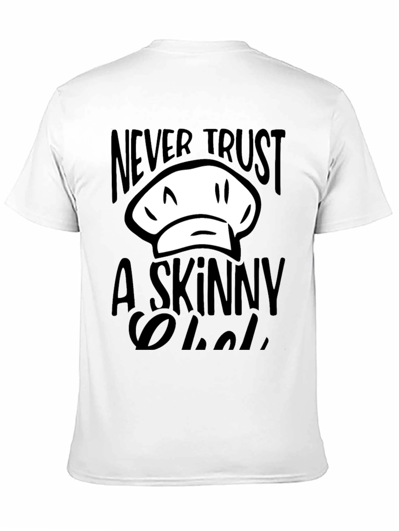 Never Trust a Skinny Chef T-Shirt