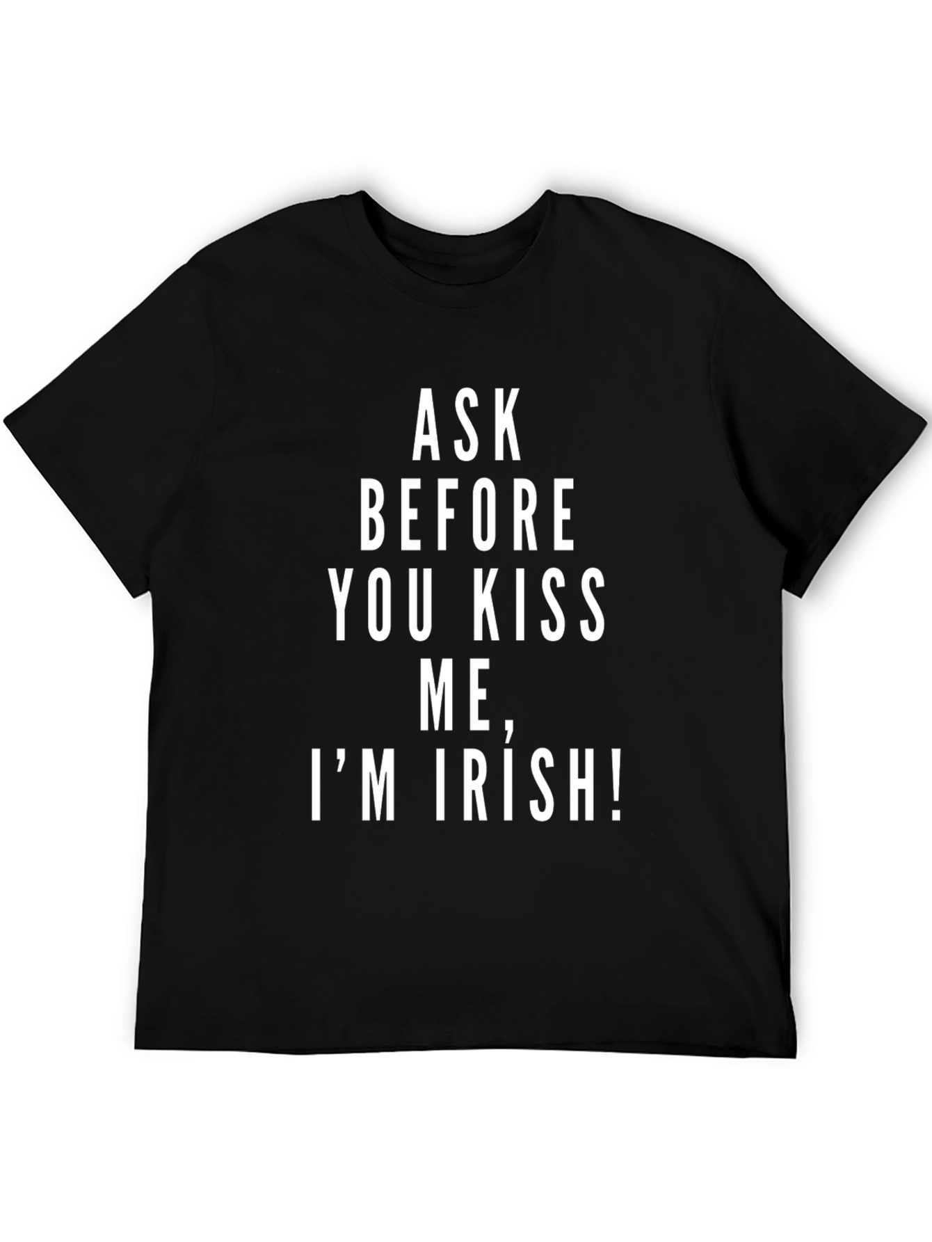 Ask Before You Kiss Me Im Irish T-Shirt