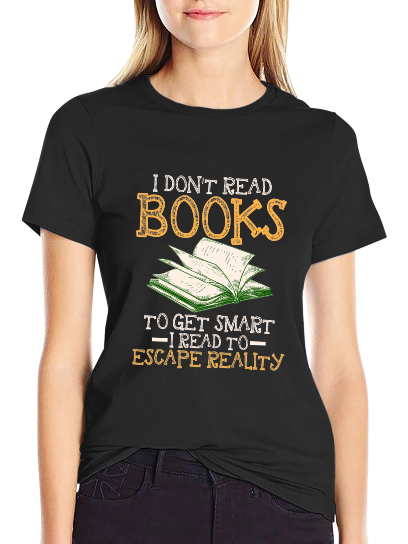 I Dont Read Books - Escape Reality T-Shirt