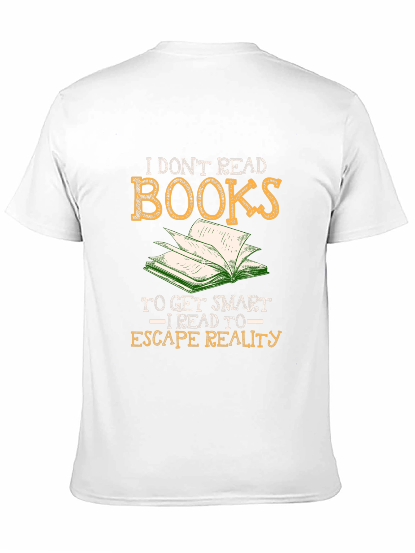 I Dont Read Books - Escape Reality T-Shirt
