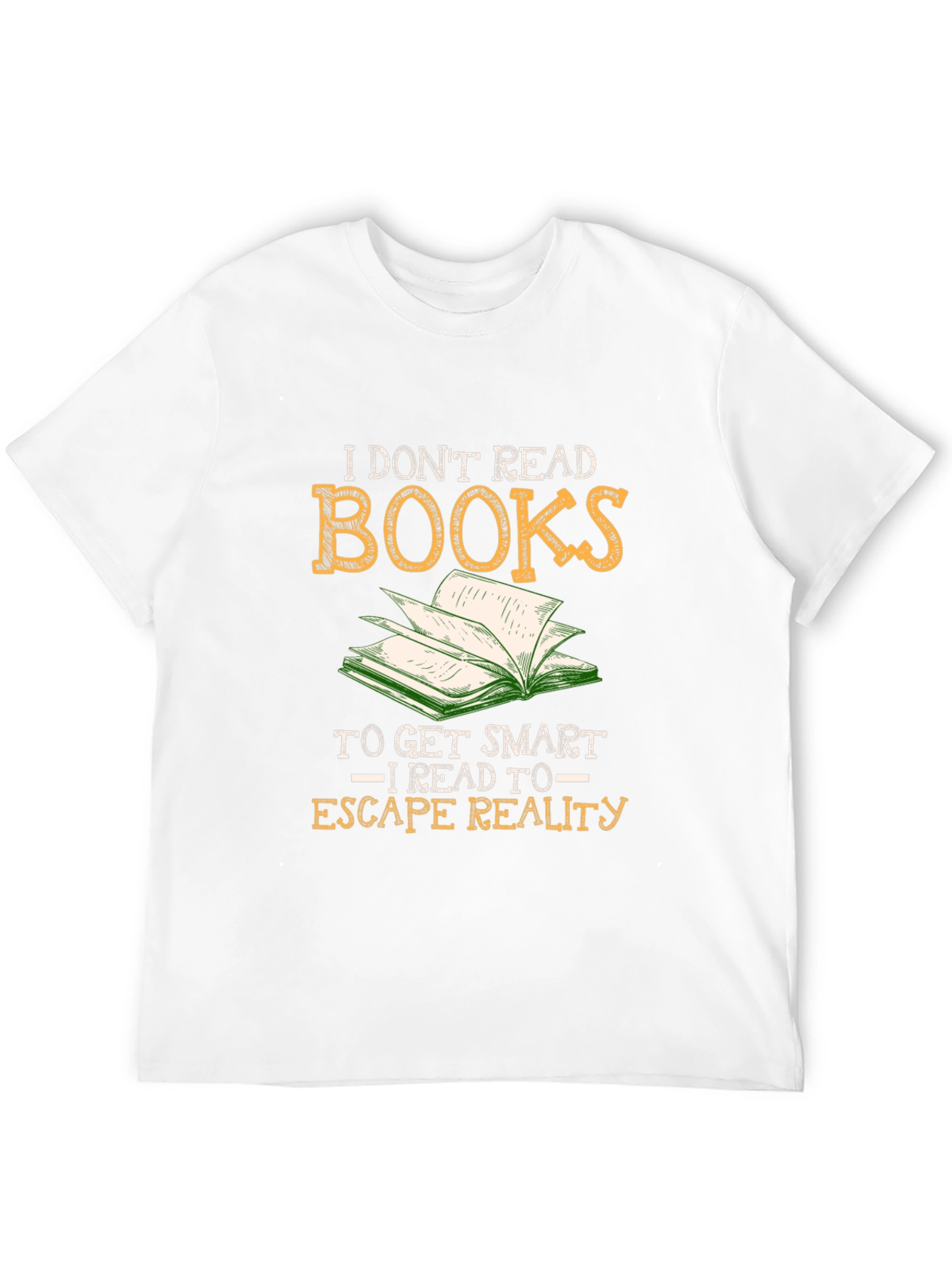 I Dont Read Books - Escape Reality T-Shirt
