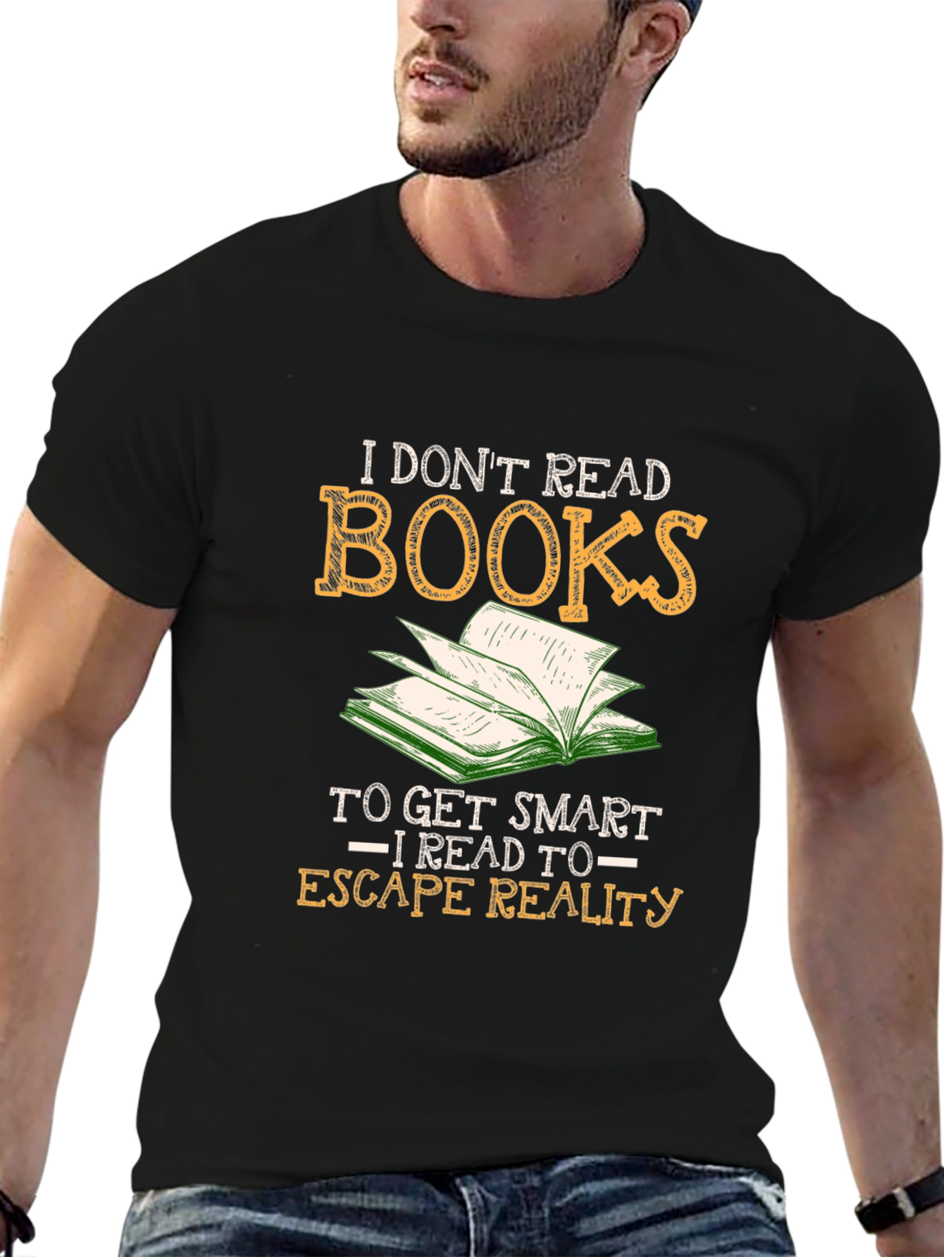 I Dont Read Books - Escape Reality T-Shirt