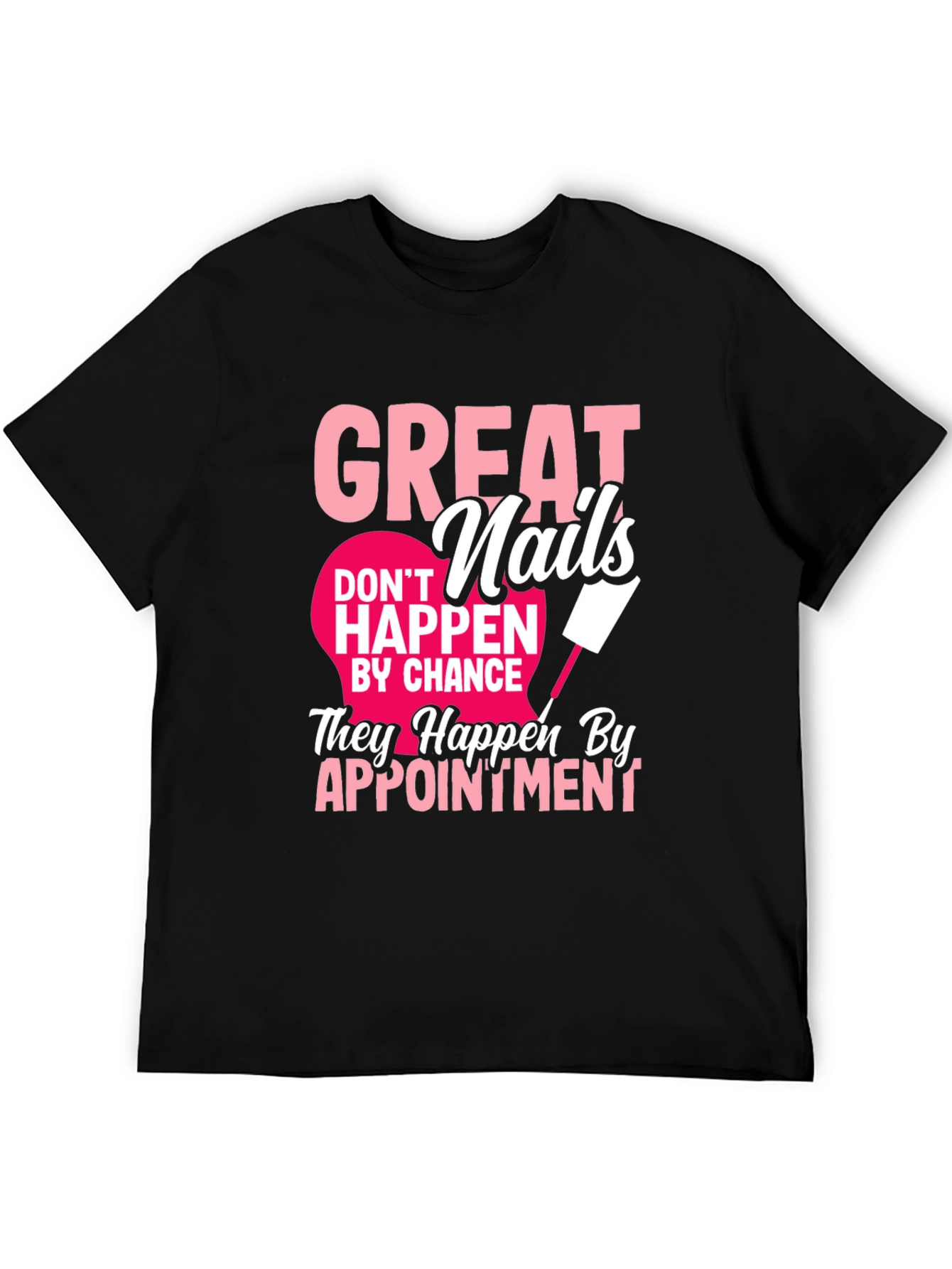 Great Nails Appointment T-Shirt