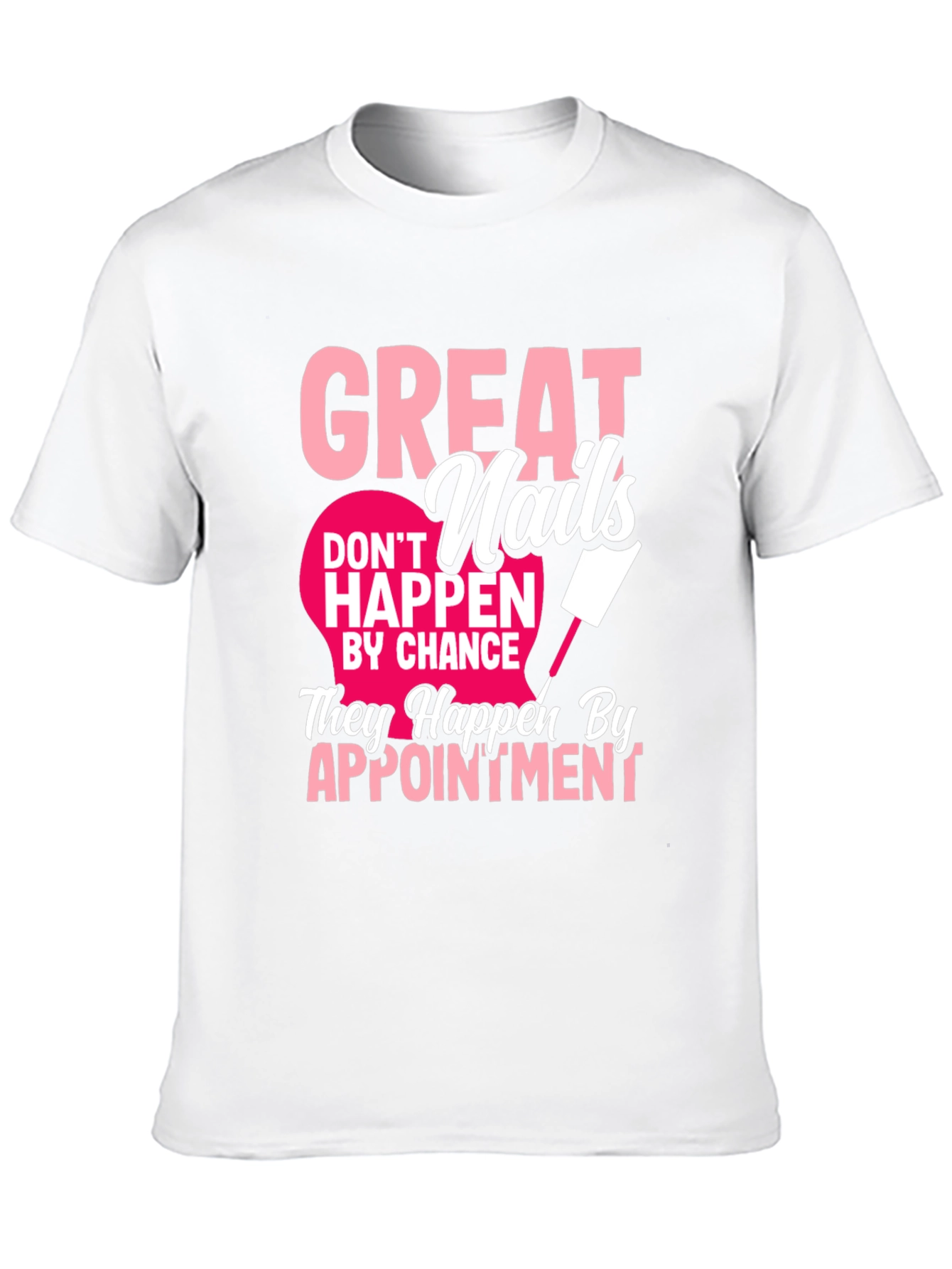 Great Nails Appointment T-Shirt