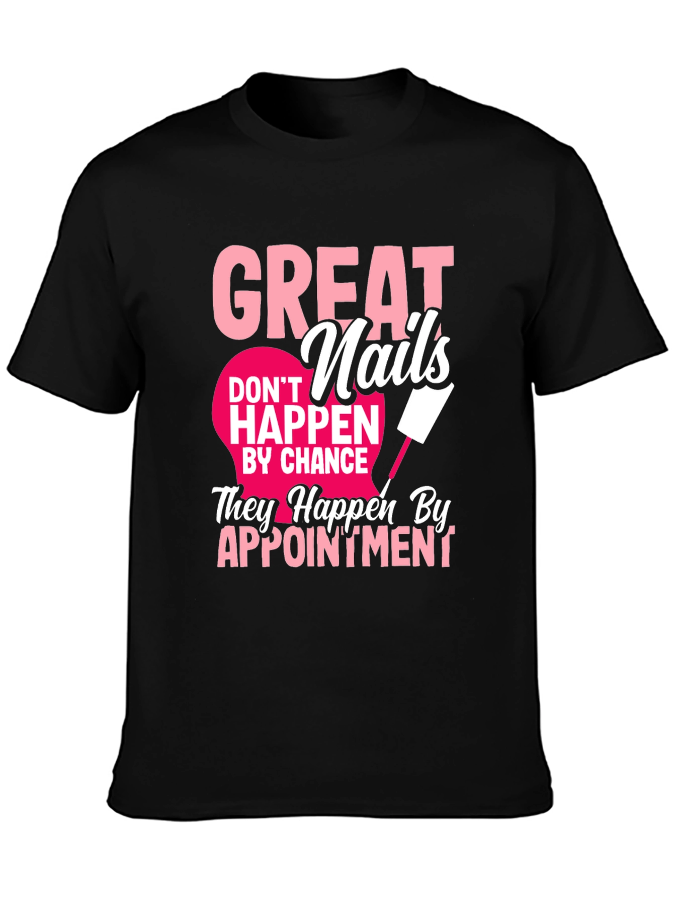 Great Nails Appointment T-Shirt