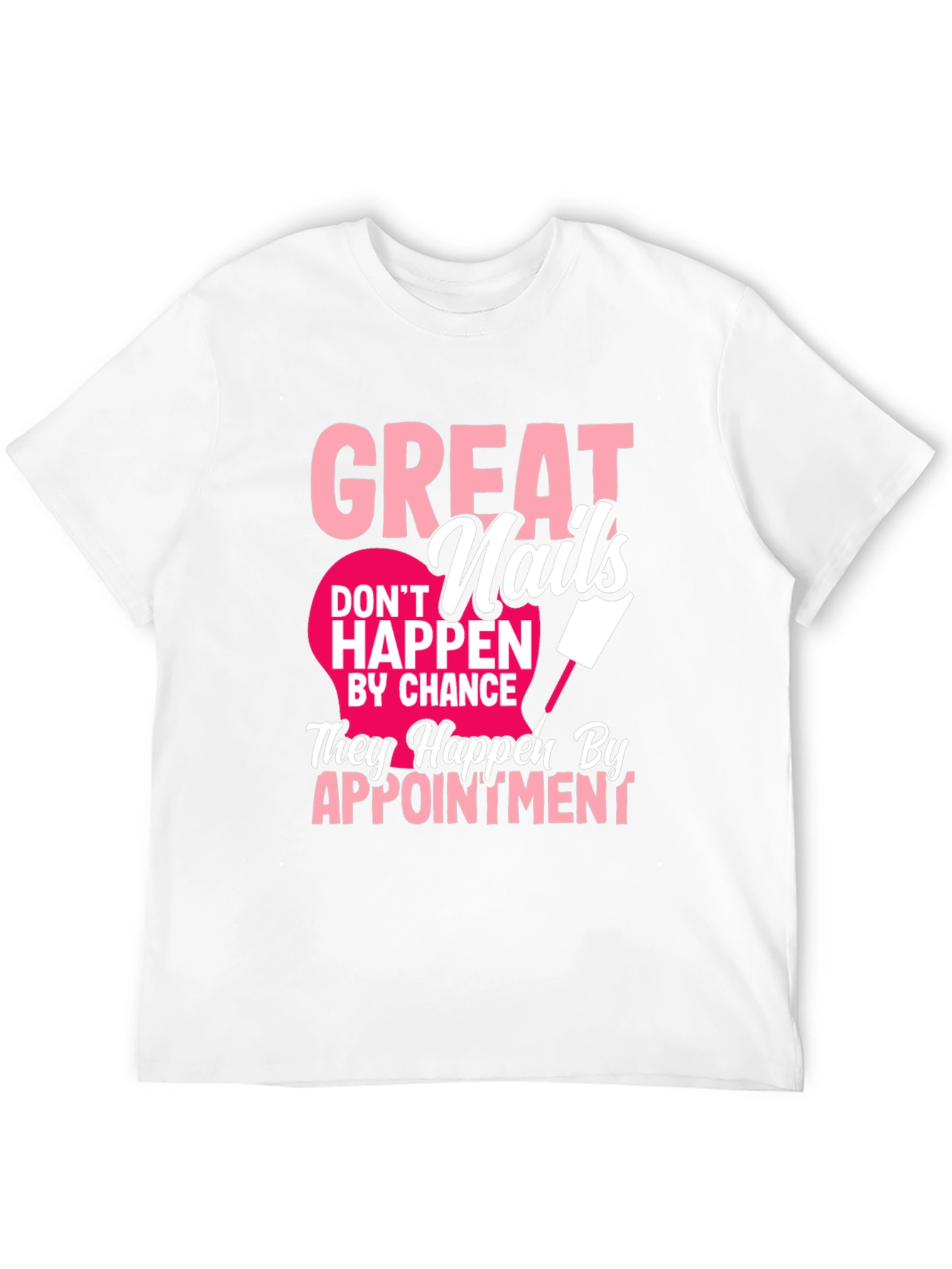 Great Nails Appointment T-Shirt
