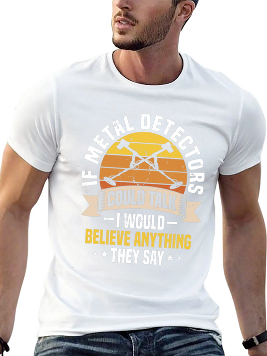 Metal Detector T-Shirt - If Metal Detectors Could Talk