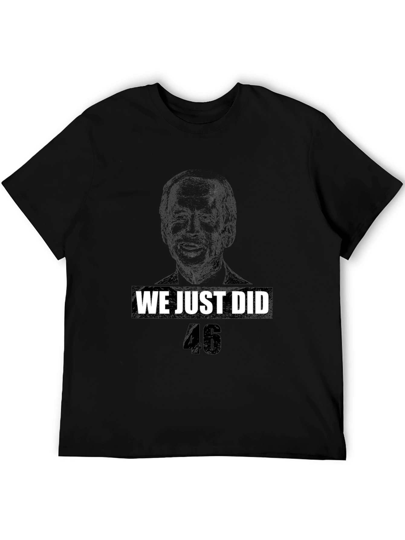 We Just Did 46 Political T-Shirt