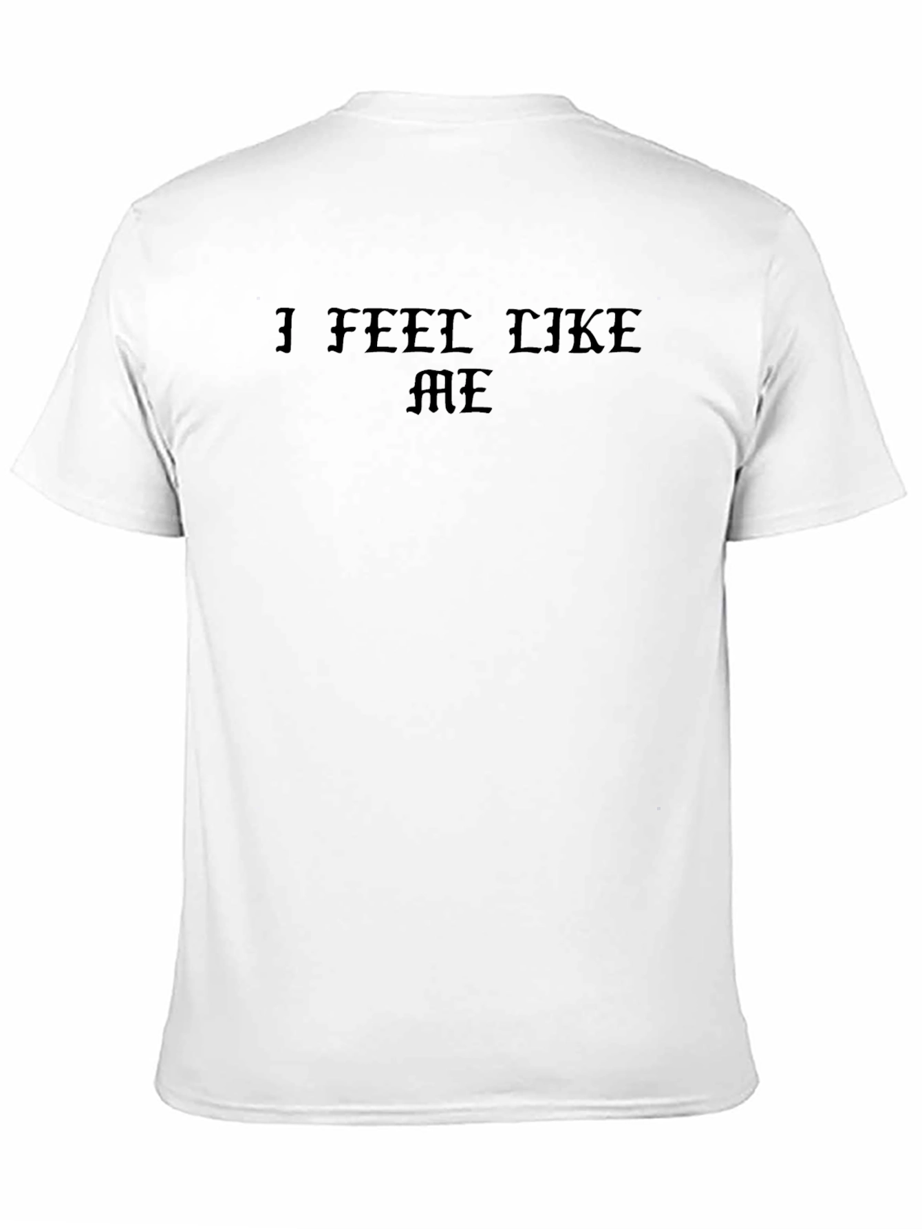 I Feel Like Me Graphic T-Shirt