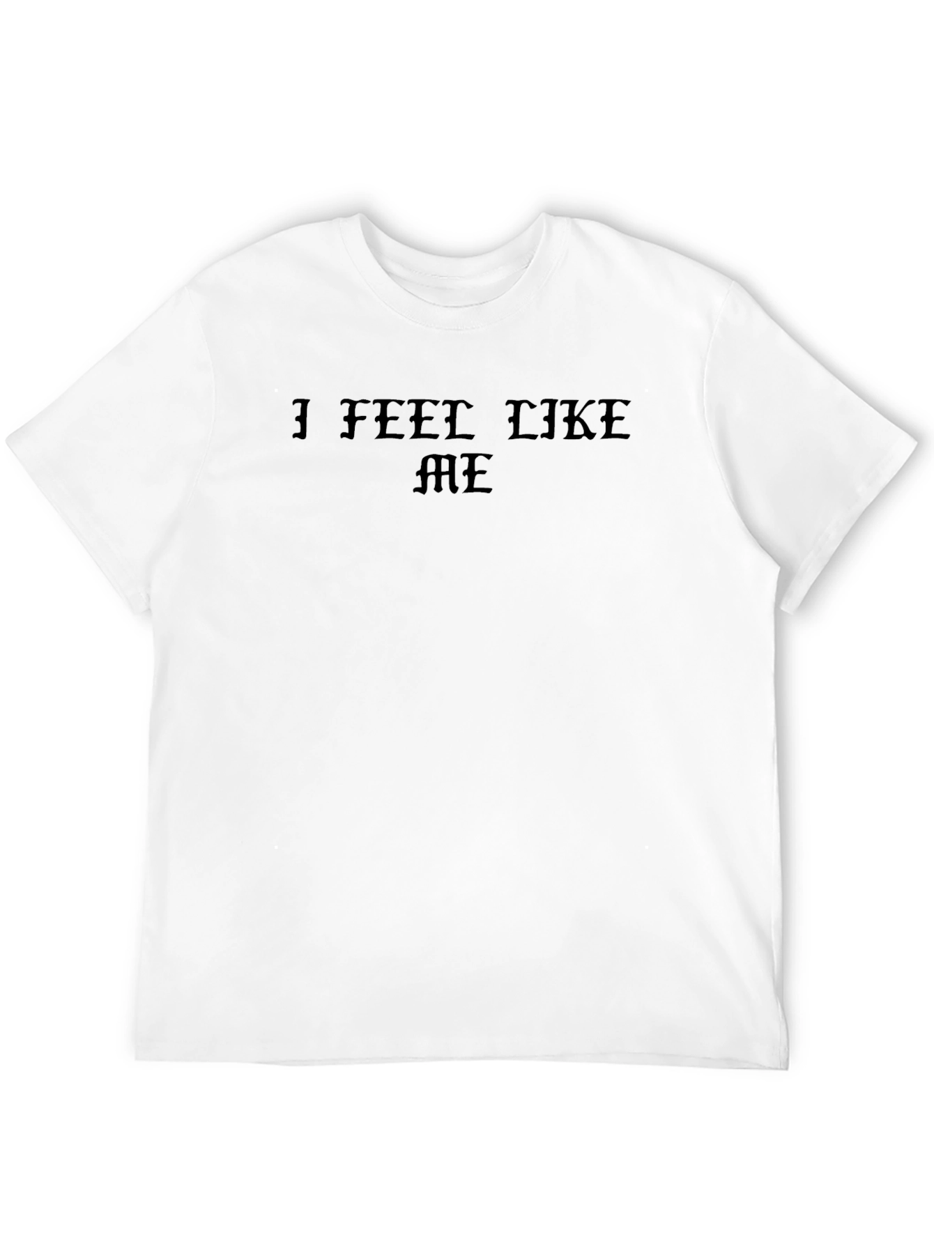 I Feel Like Me Graphic T-Shirt