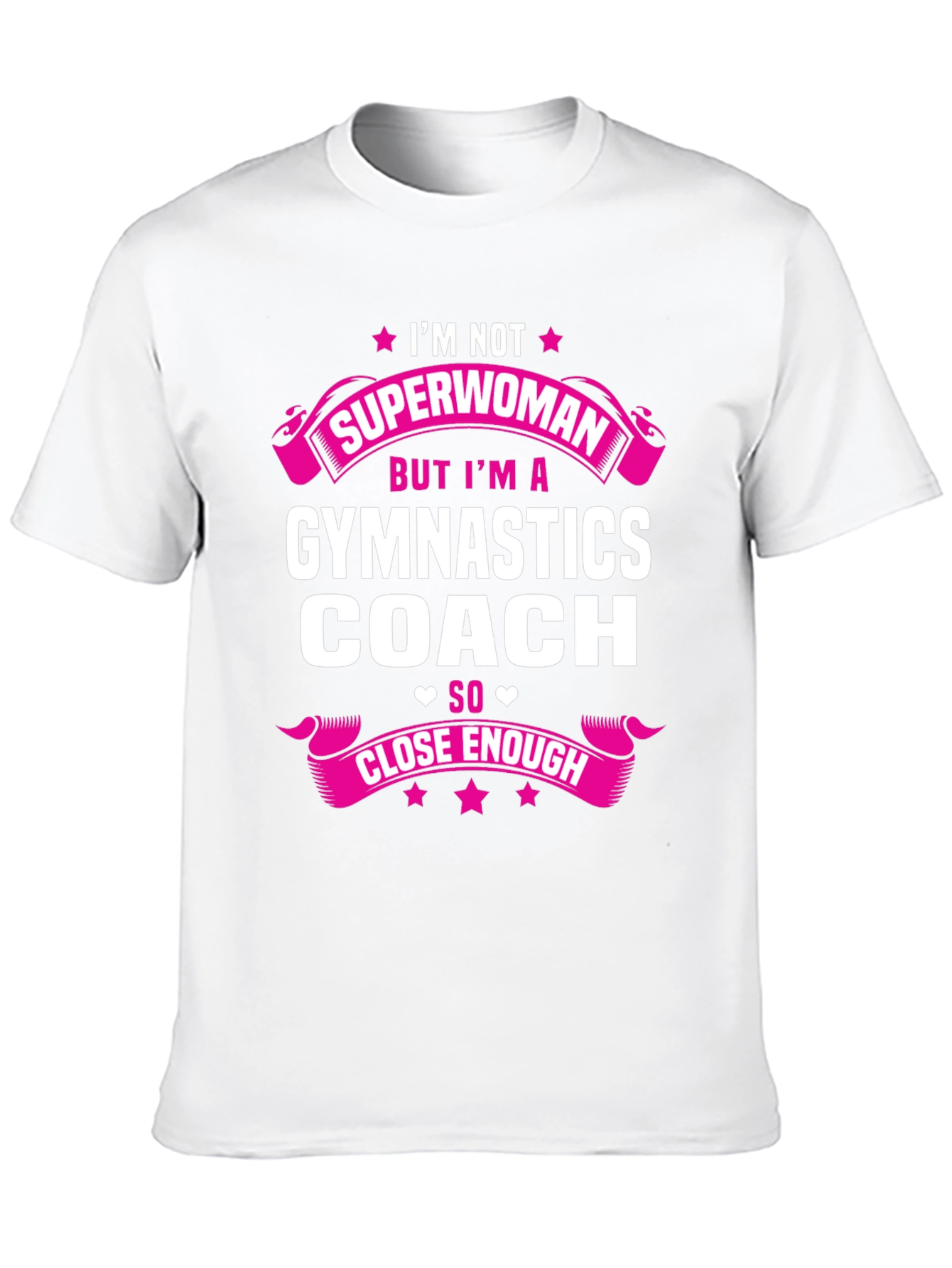 Gymnastics Coach T-Shirt - Superwoman Close Enough