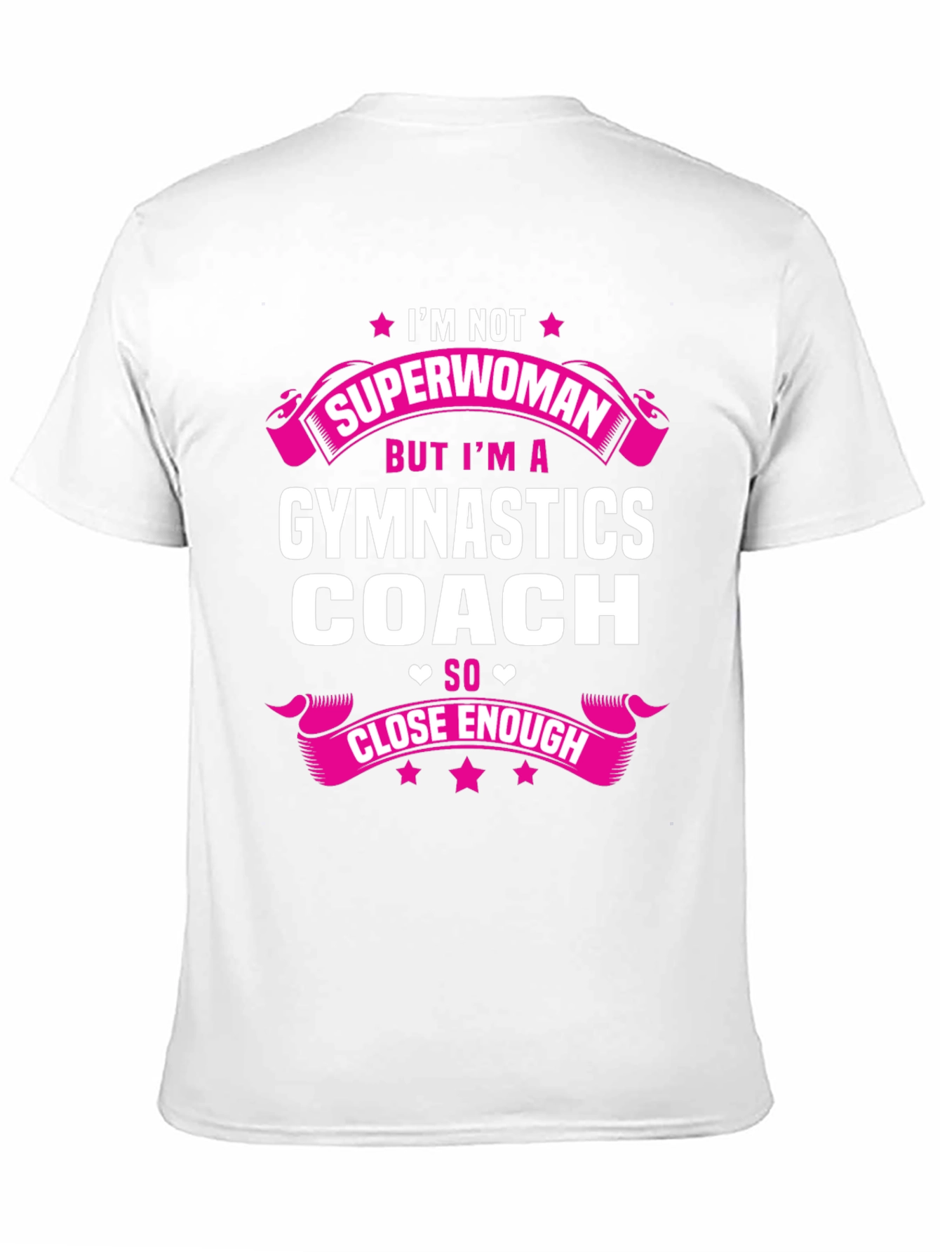Gymnastics Coach T-Shirt - Superwoman Close Enough