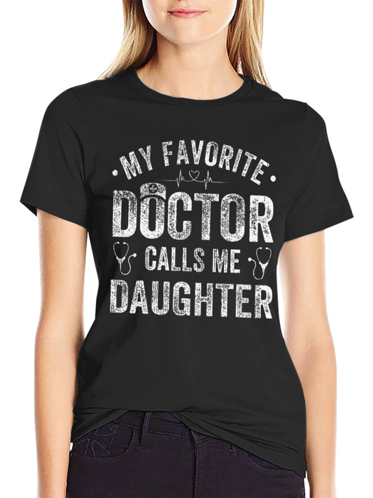 My Favorite Doctor Calls Me Daughter T-Shirt