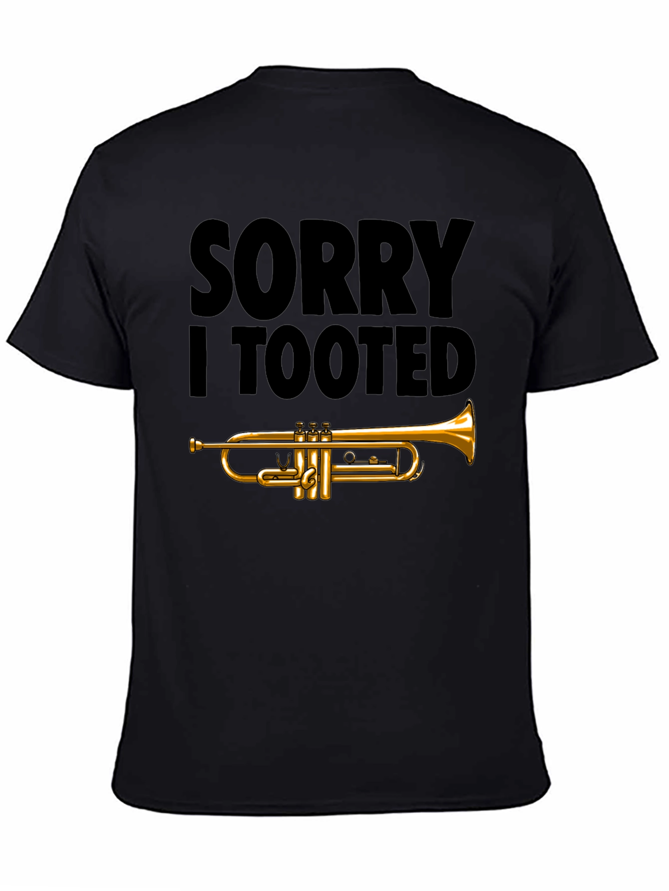Sorry I Tooted Trumpet T-Shirt