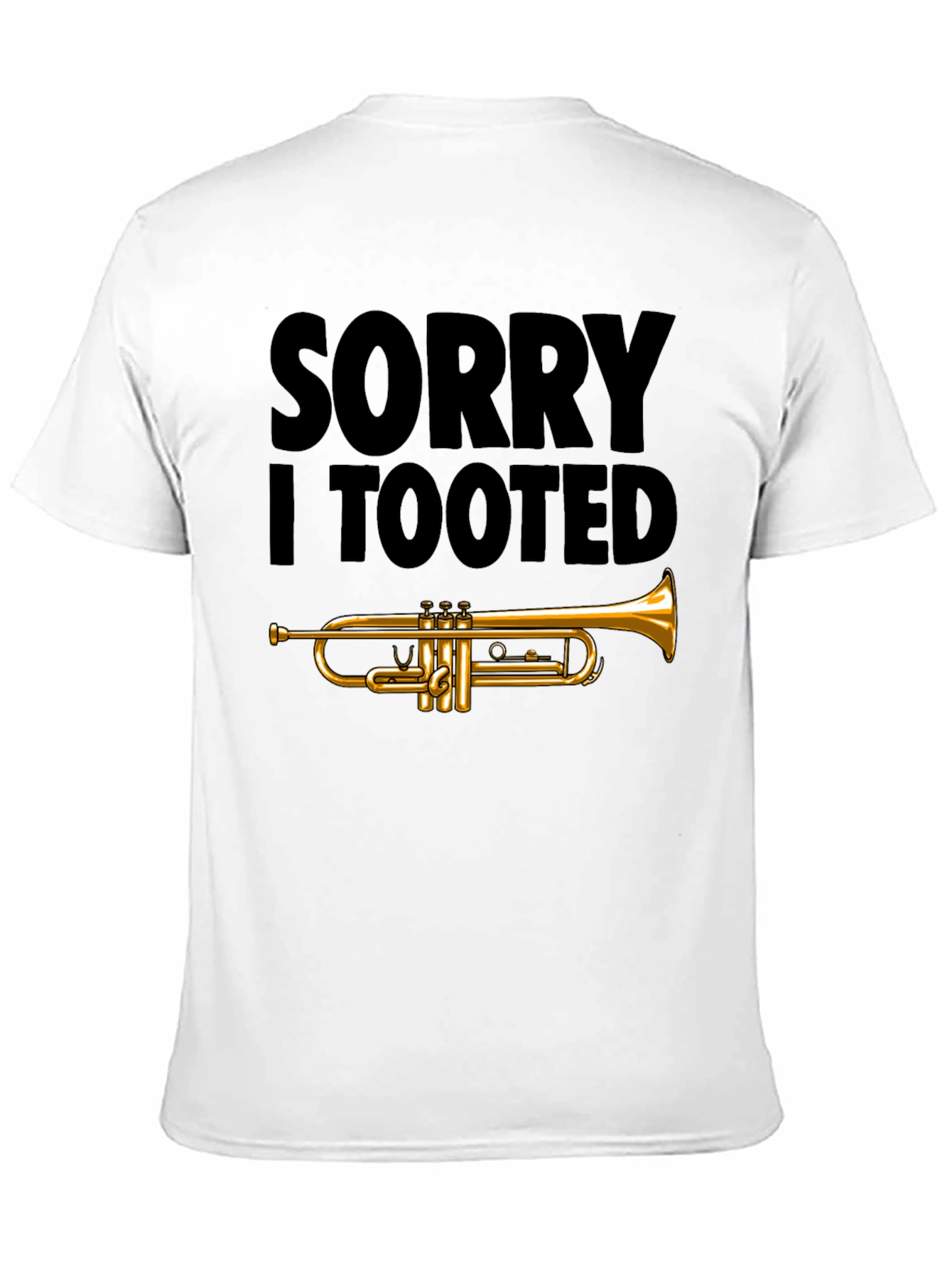 Sorry I Tooted Trumpet T-Shirt