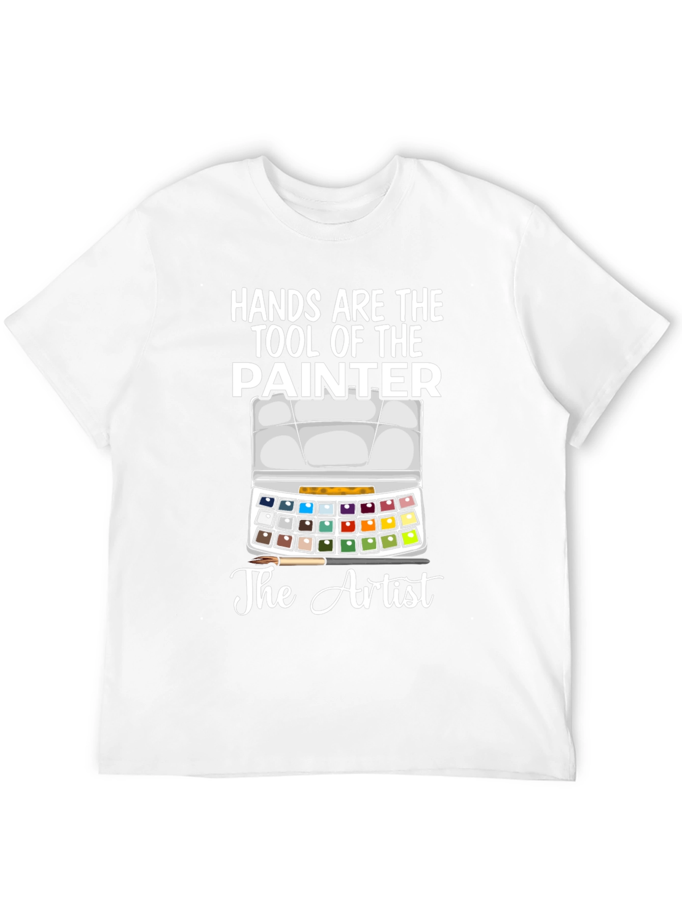 Hands Are The Tool Of The Painter T-Shirt