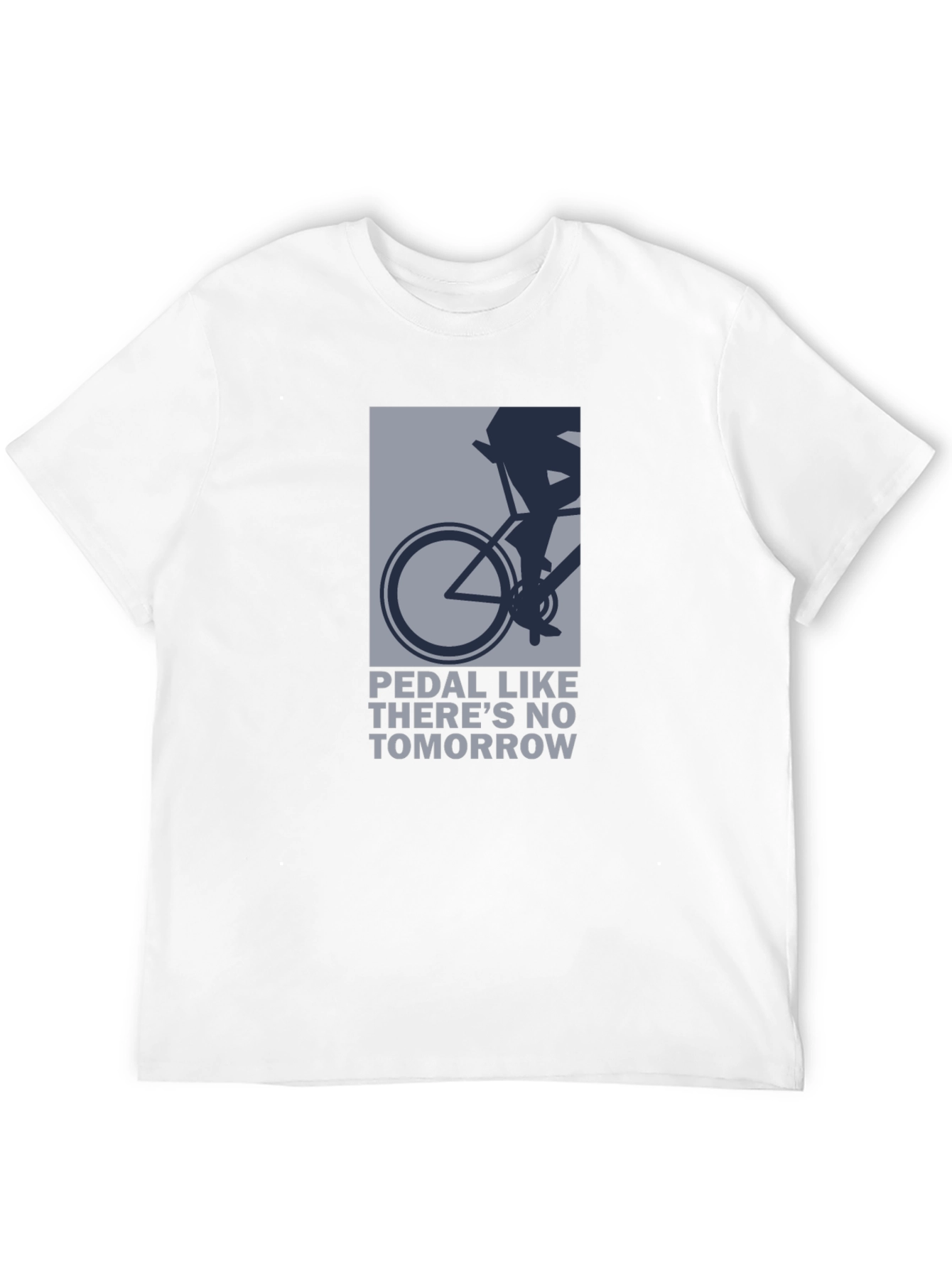 Pedal Like Theres No Tomorrow T-Shirt