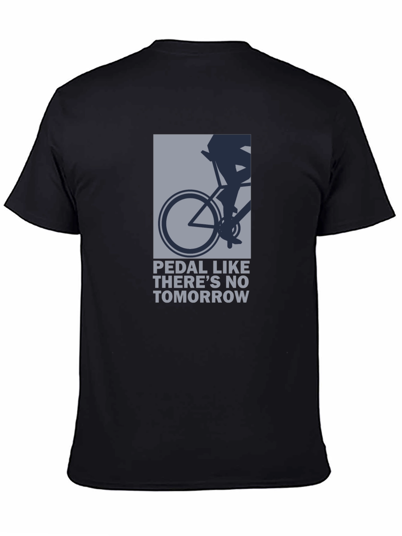 Pedal Like Theres No Tomorrow T-Shirt