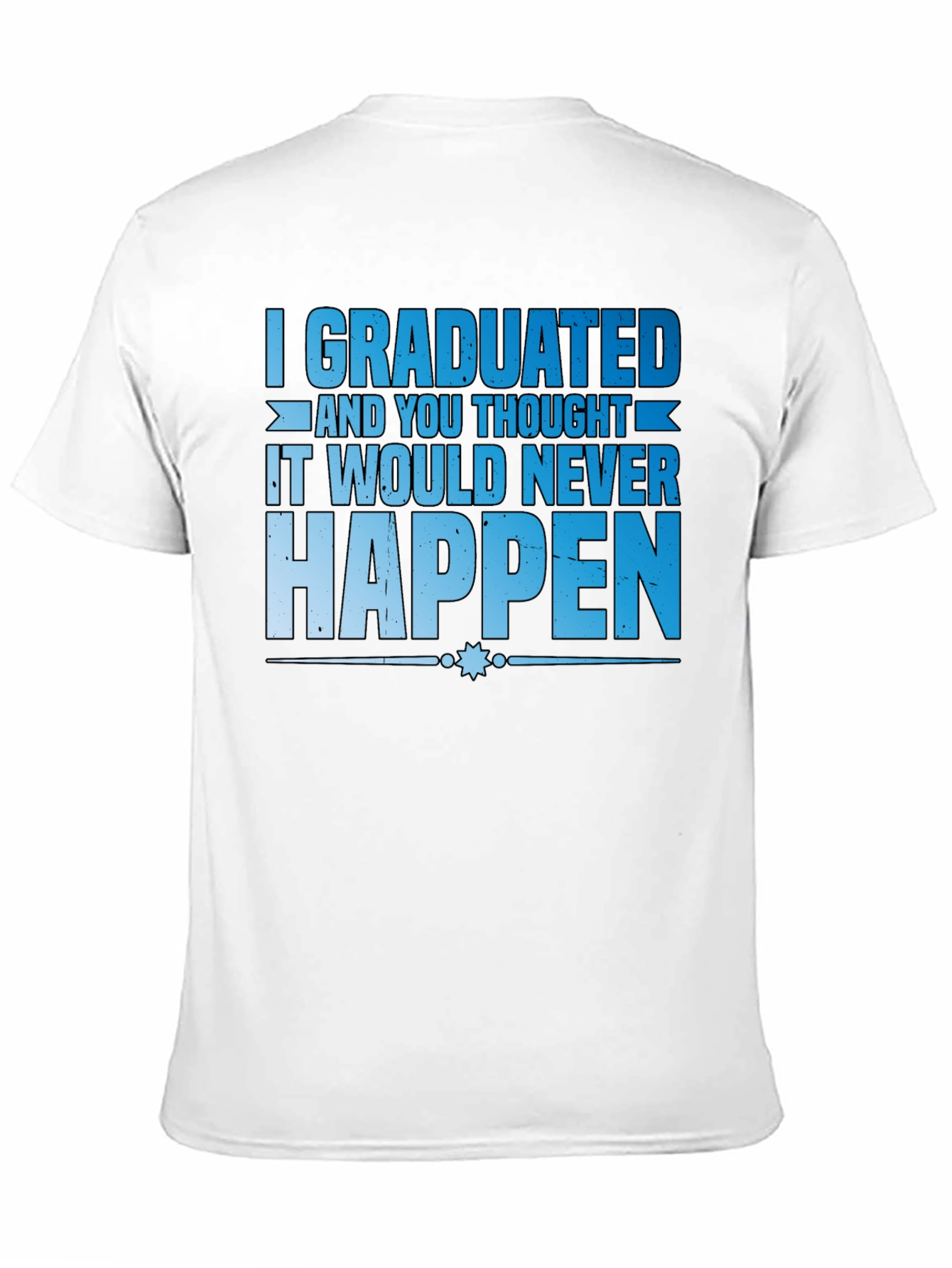 Graduated T-Shirt Funny Graduation Gift