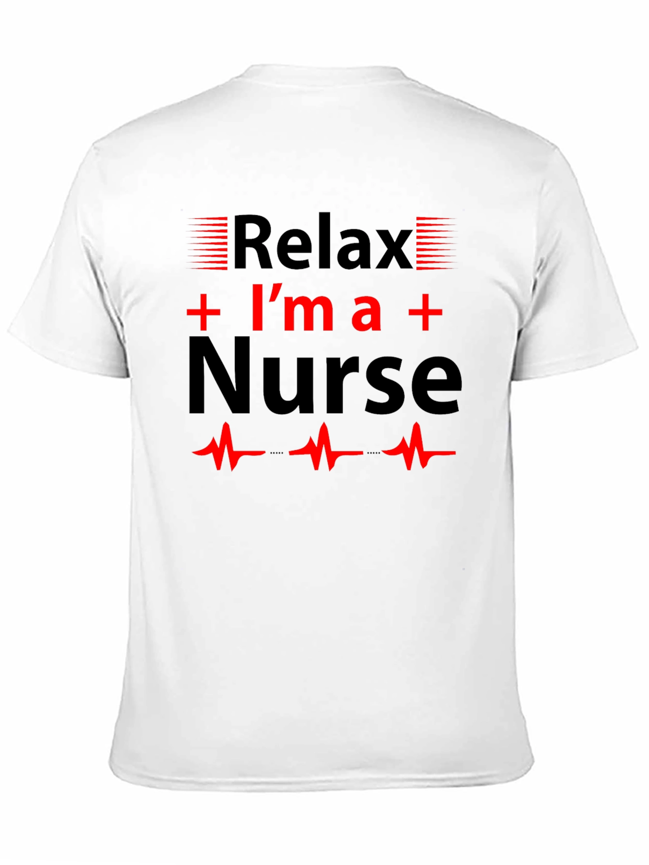 Relax Im a Nurse T-Shirt Novelty Gift