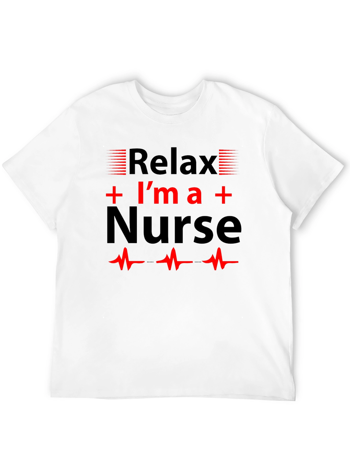 Relax Im a Nurse T-Shirt Novelty Gift