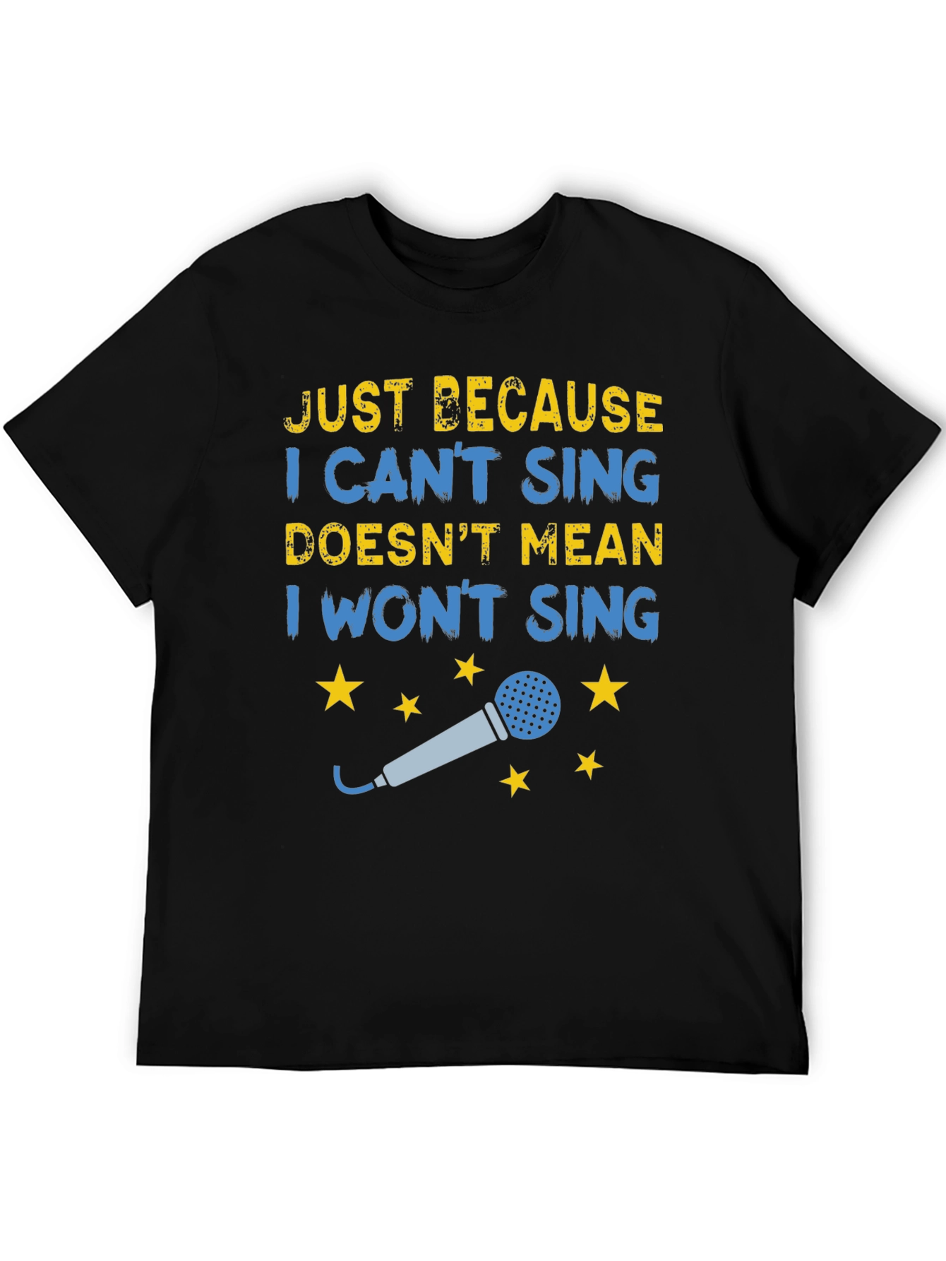 Funny Singing T-Shirt - Just Because I Cant Sing