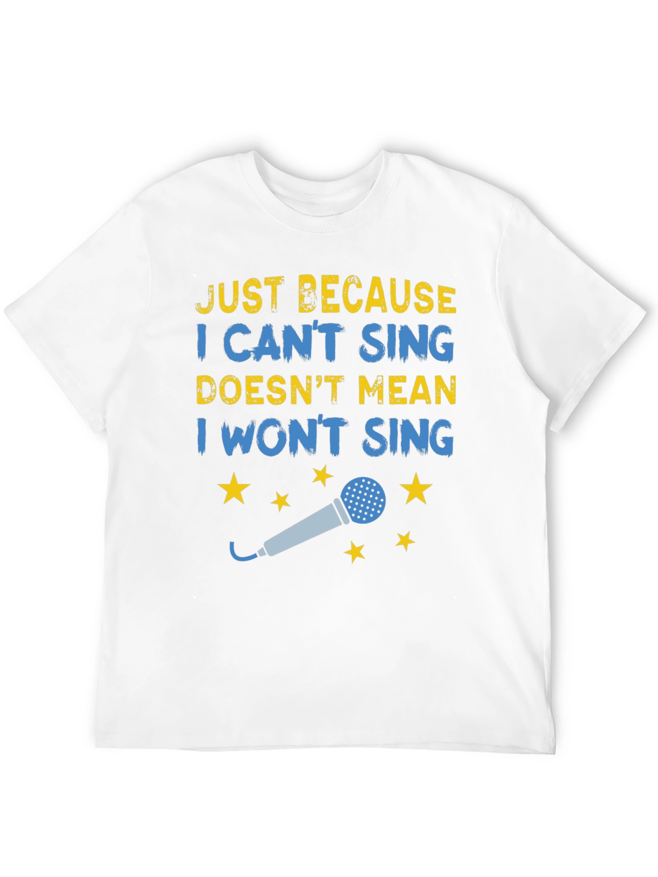 Funny Singing T-Shirt - Just Because I Cant Sing