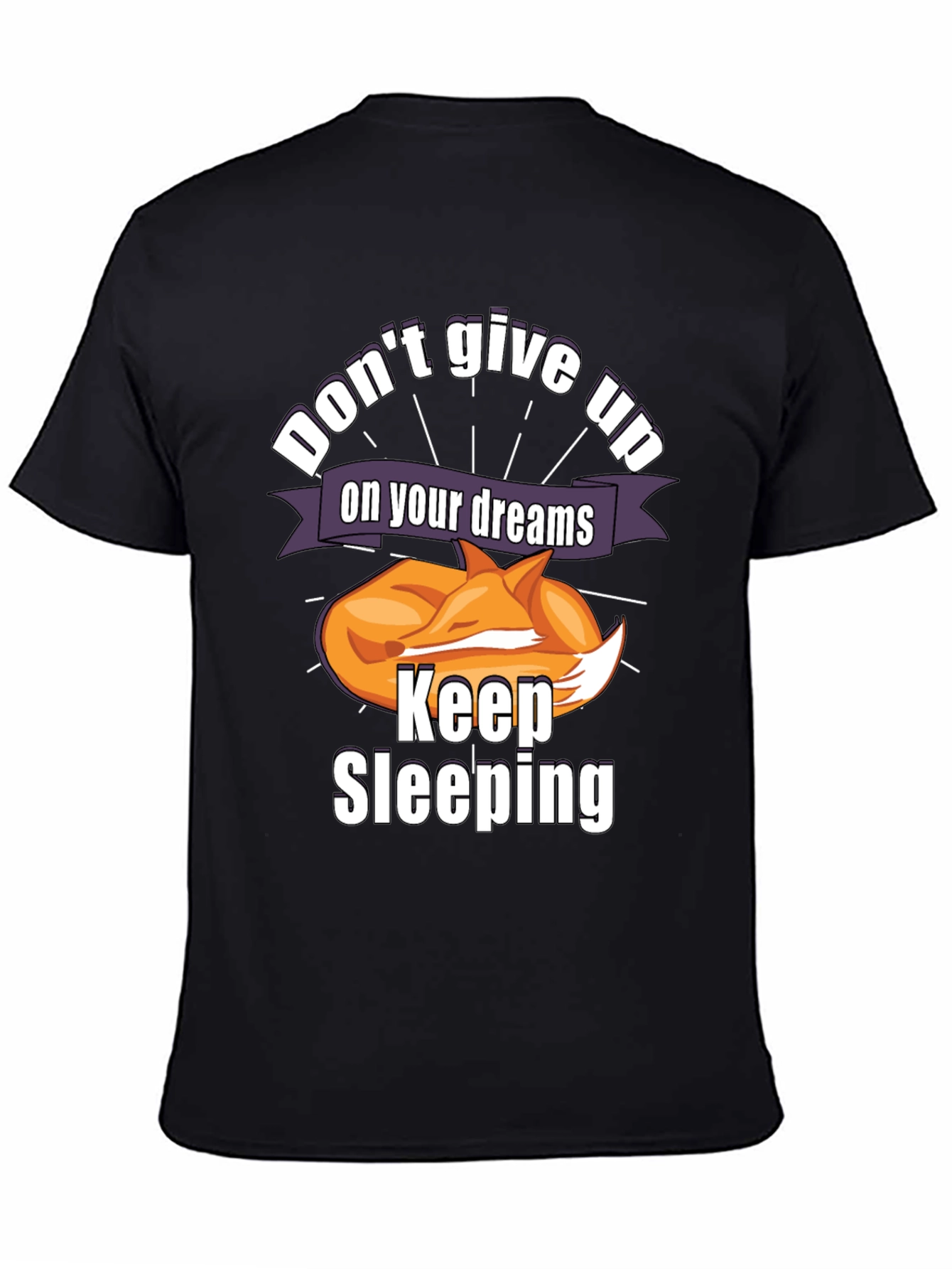 Dont Give Up On Your Dreams Keep Sleeping T-Shirt