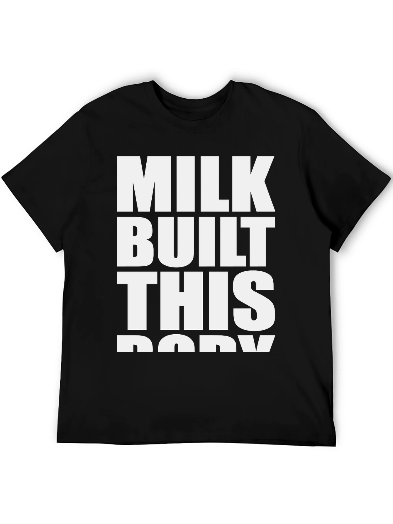 Milk Built This Body T-Shirt - Bold Statement Tee