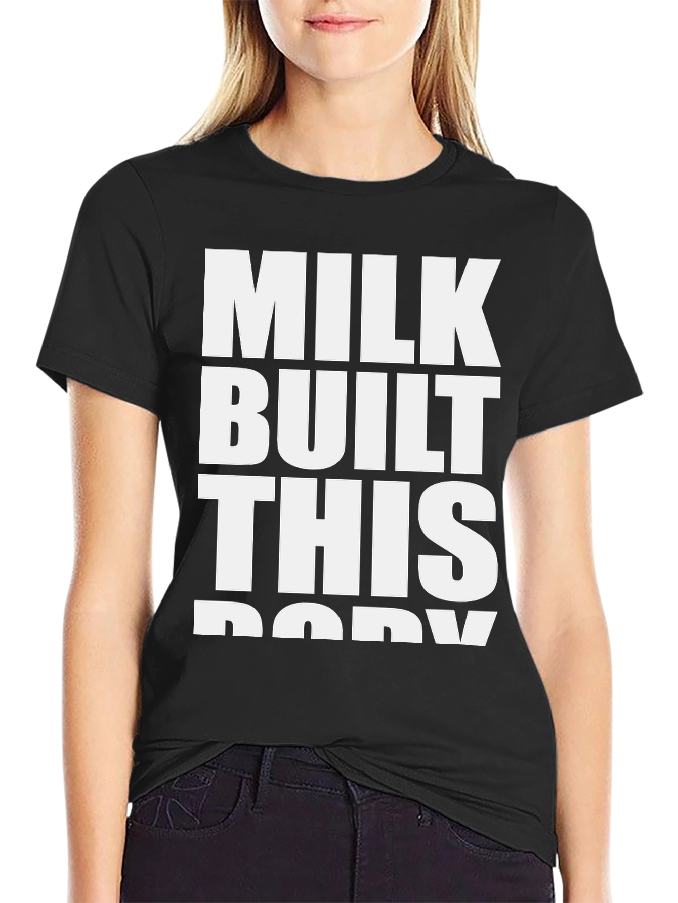 Milk Built This Body T-Shirt - Bold Statement Tee