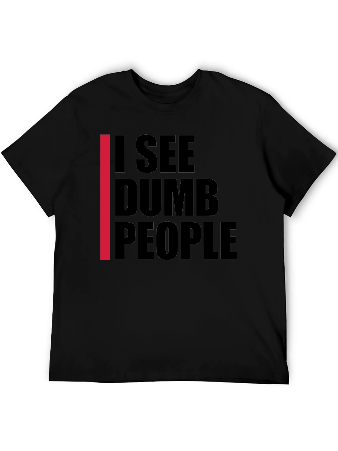 I See Dumb People Graphic T-Shirt