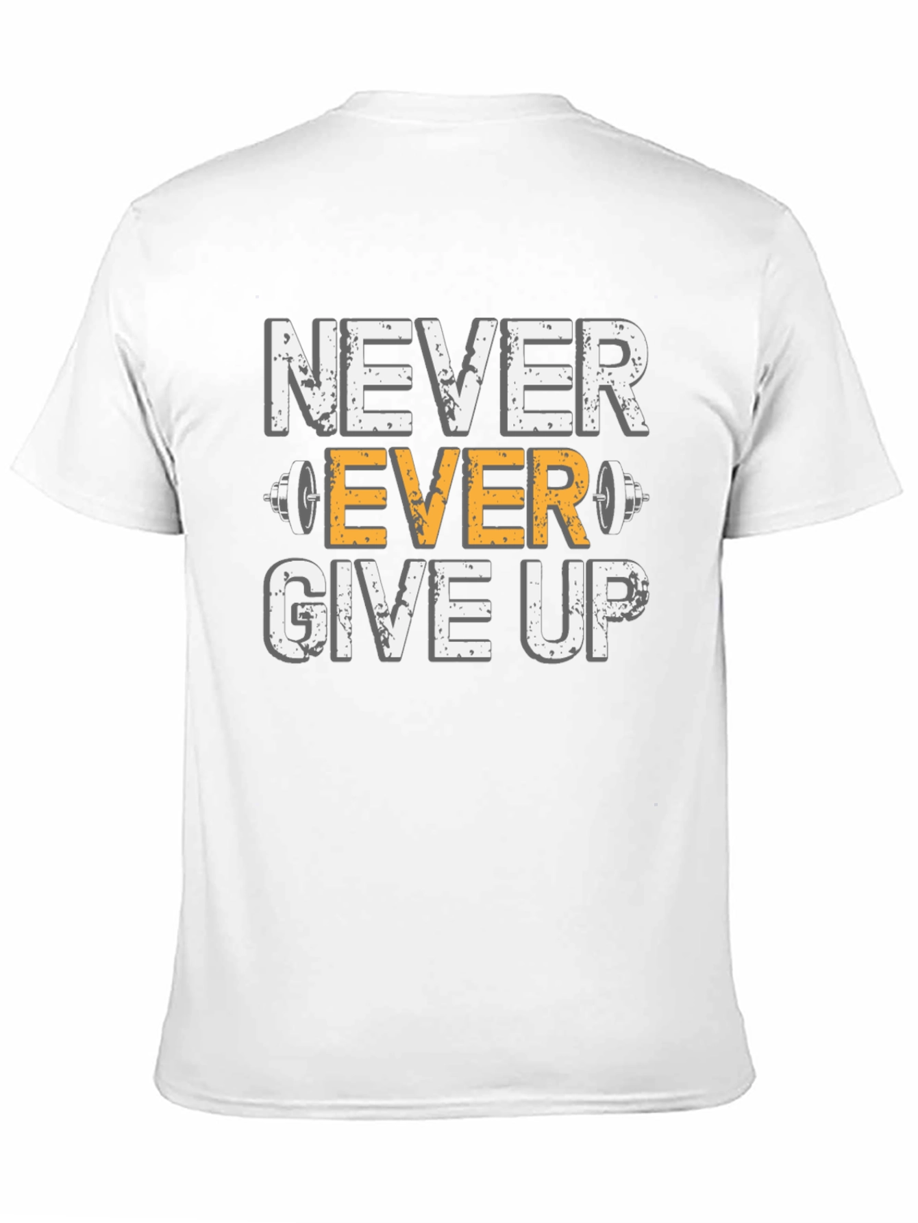 Never Ever Give Up Gym T-Shirt