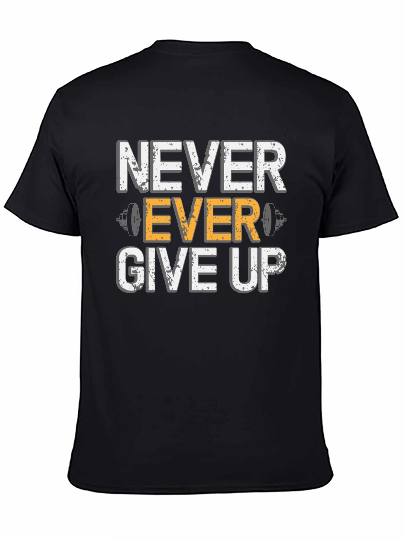 Never Ever Give Up Gym T-Shirt