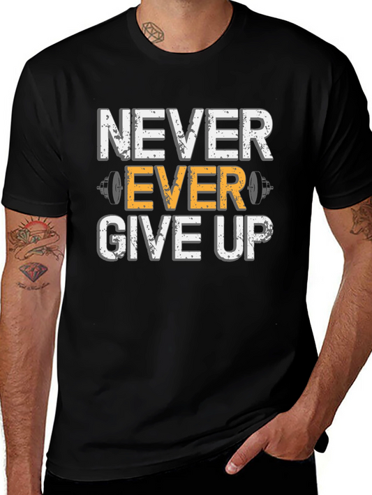 Never Ever Give Up Gym T-Shirt