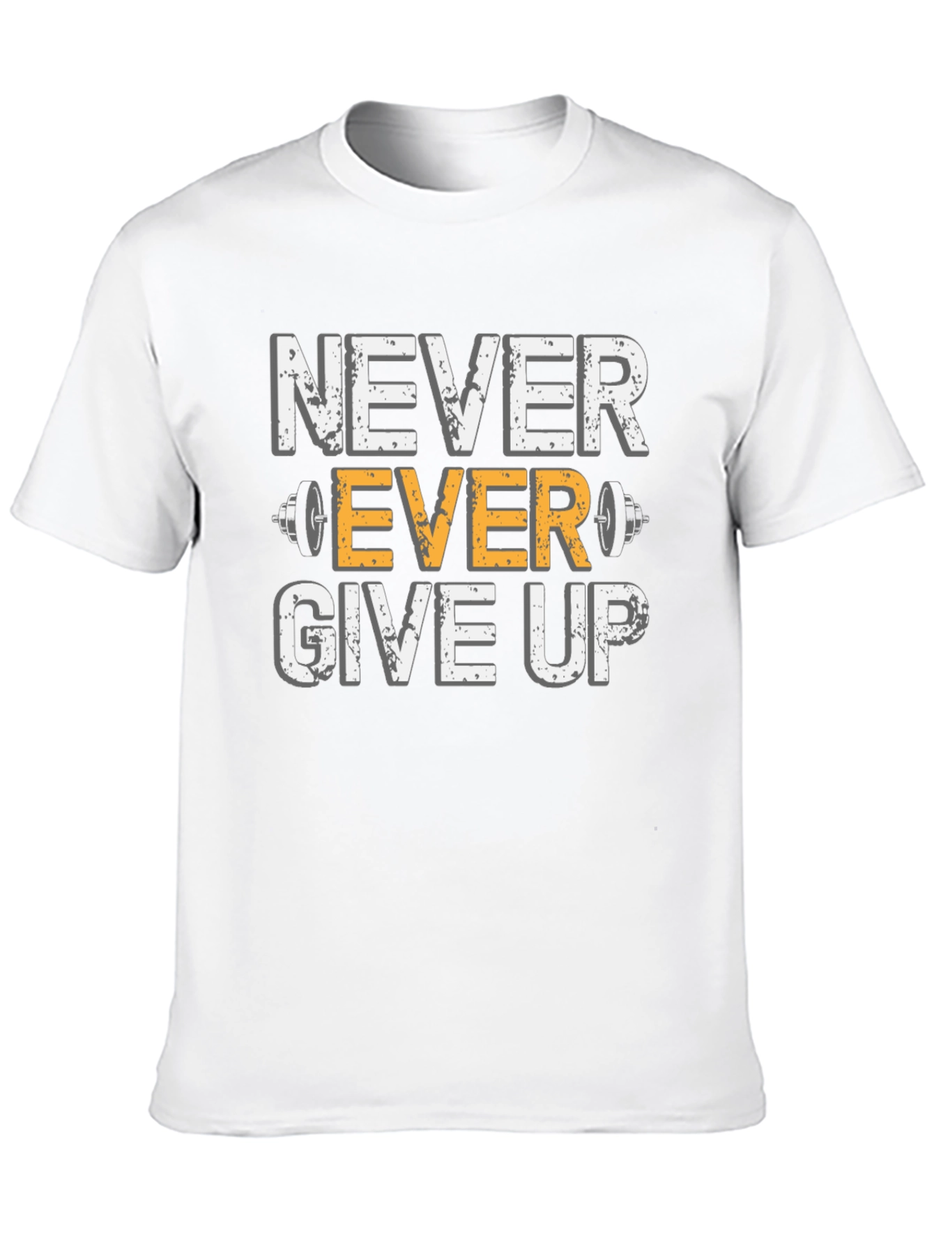 Never Ever Give Up Gym T-Shirt