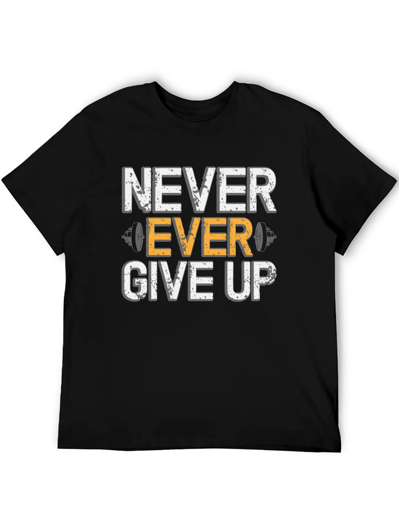 Never Ever Give Up Gym T-Shirt