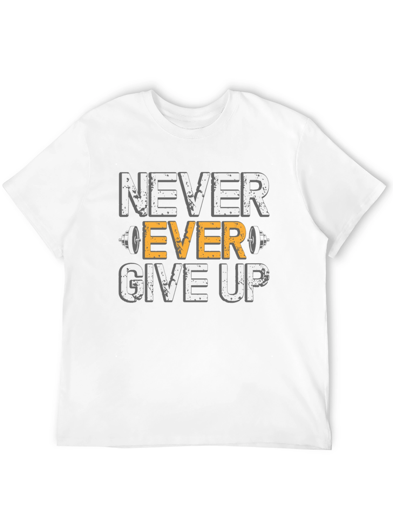 Never Ever Give Up Gym T-Shirt