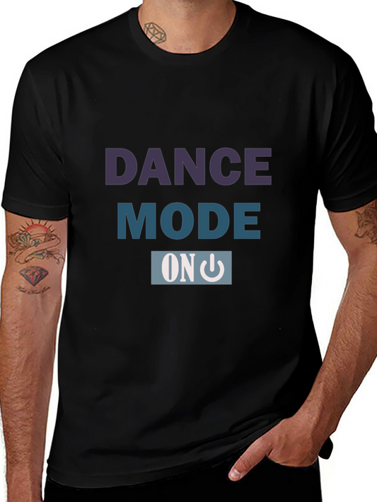 Dance Mode ON - Stylish Graphic Tee
