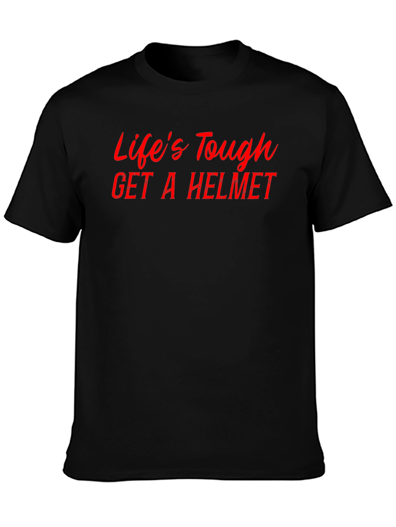 Lifes Tough Get a Helmet Tee