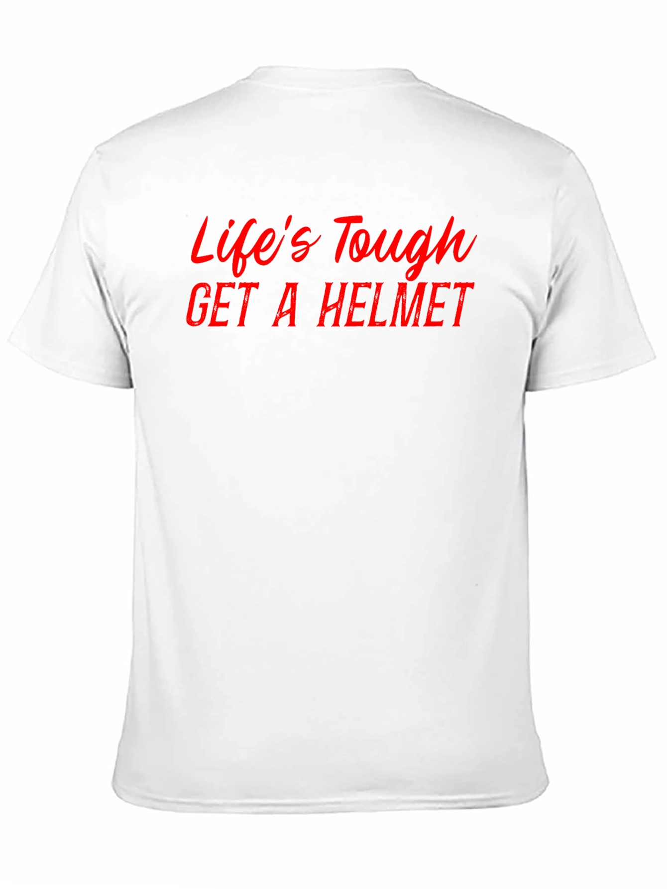 Lifes Tough Get a Helmet Tee