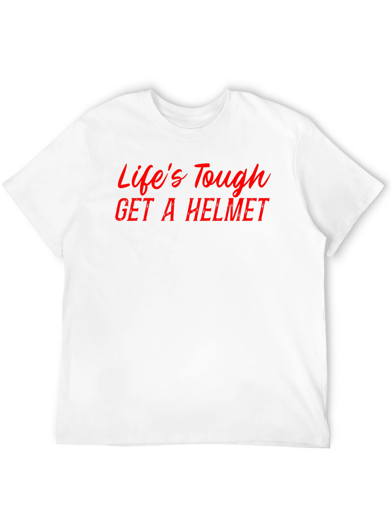 Lifes Tough Get a Helmet Tee