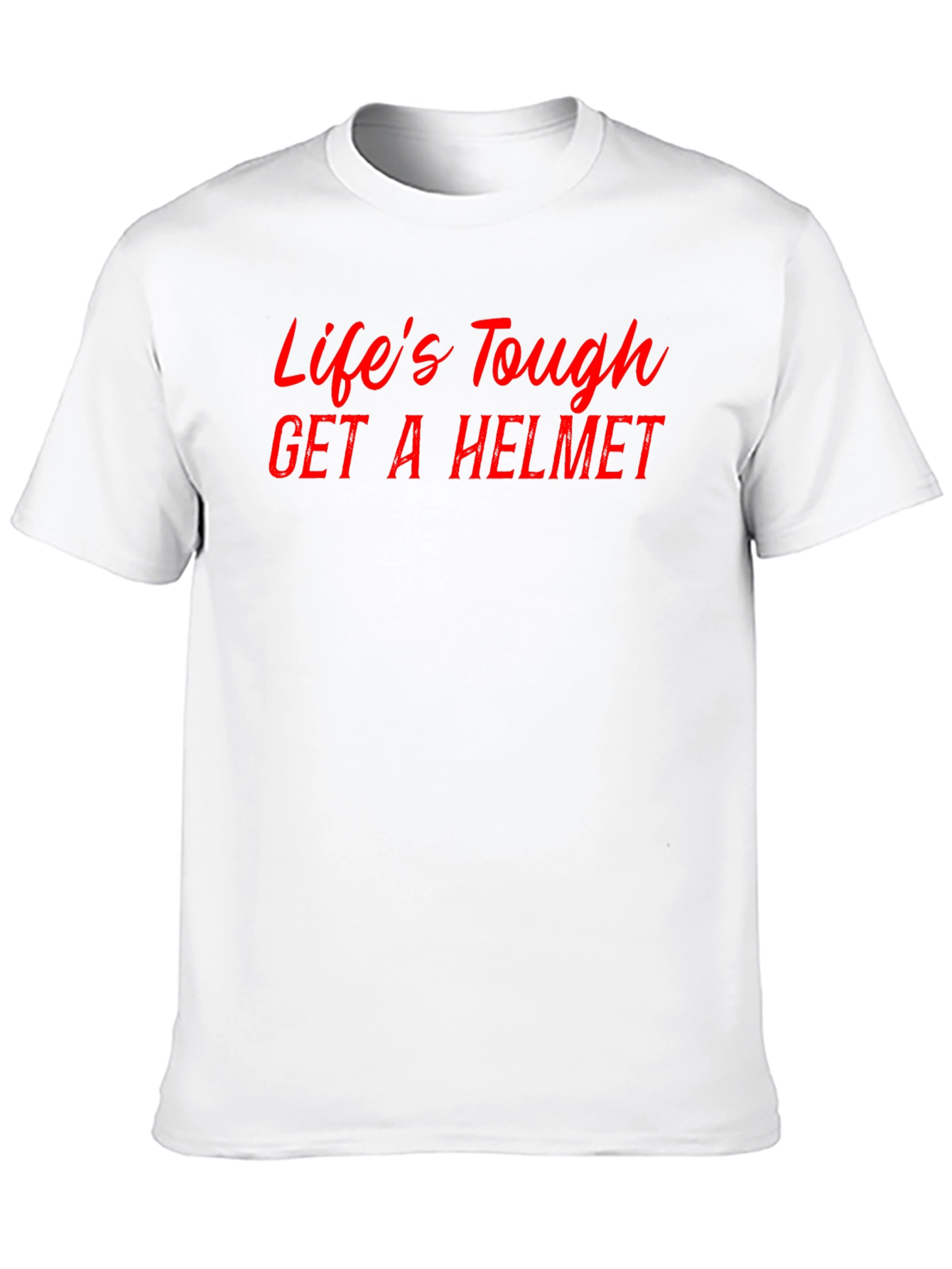 Lifes Tough Get a Helmet Tee