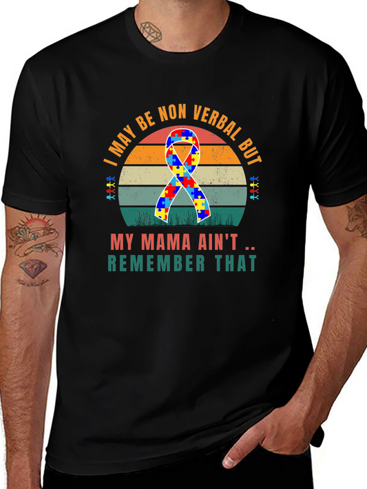 Autism Awareness T-Shirt: I May Be Non Verbal Remember That
