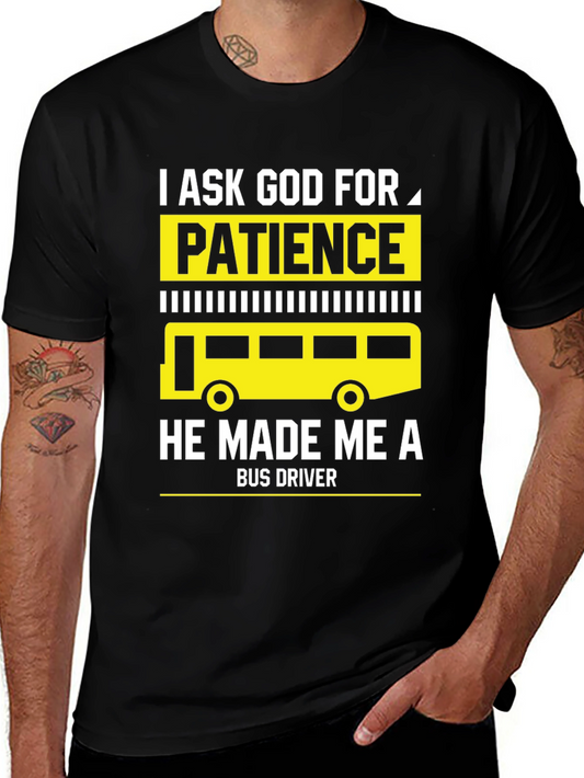 Funny Bus Driver T-Shirt - I Ask God For Patience