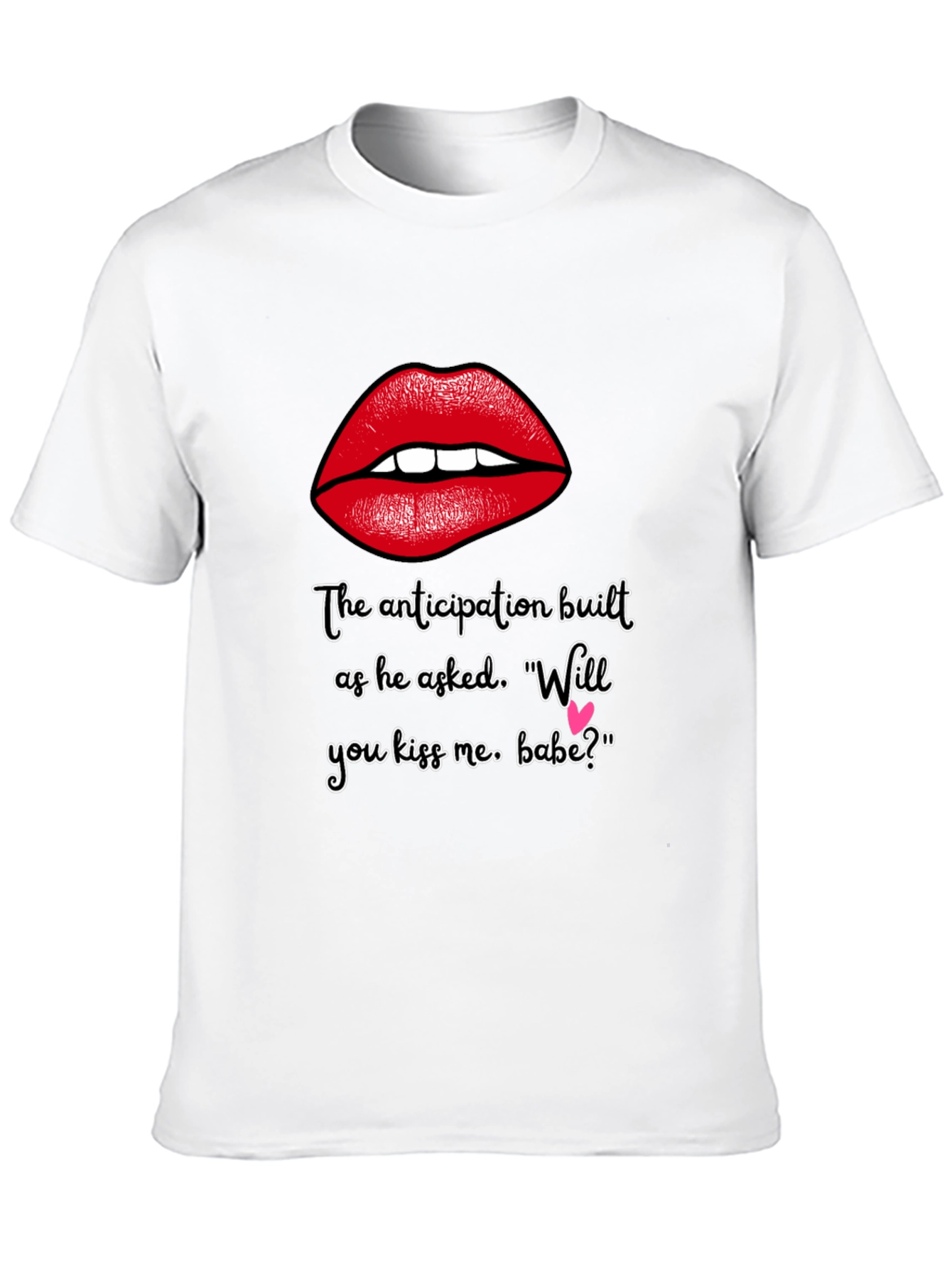 Flirty Lips T-Shirt - Will You Kiss Me Babe?